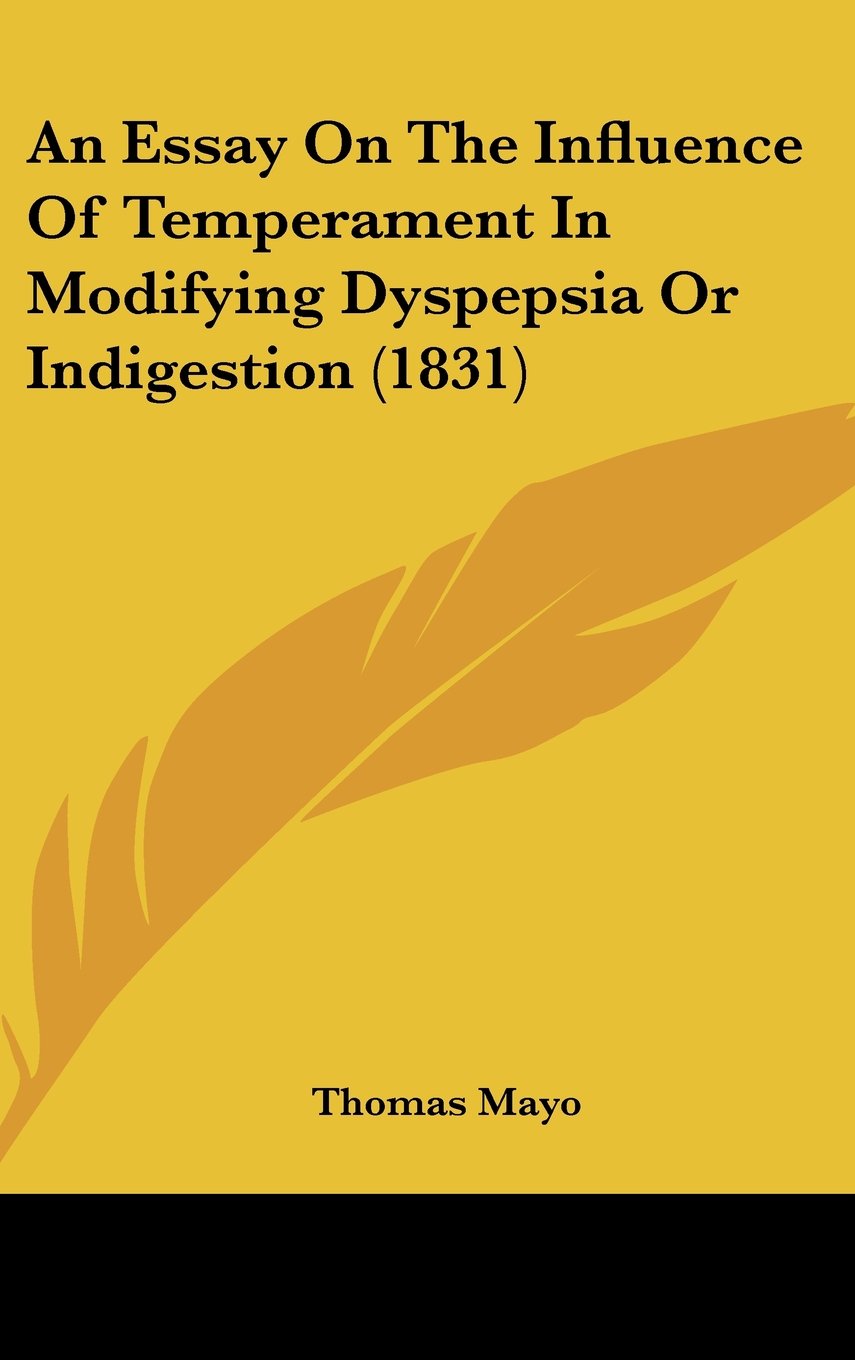 An Essay On The Influence Of Temperament In Modifying Dyspepsia Or Indigestion (1831) Books