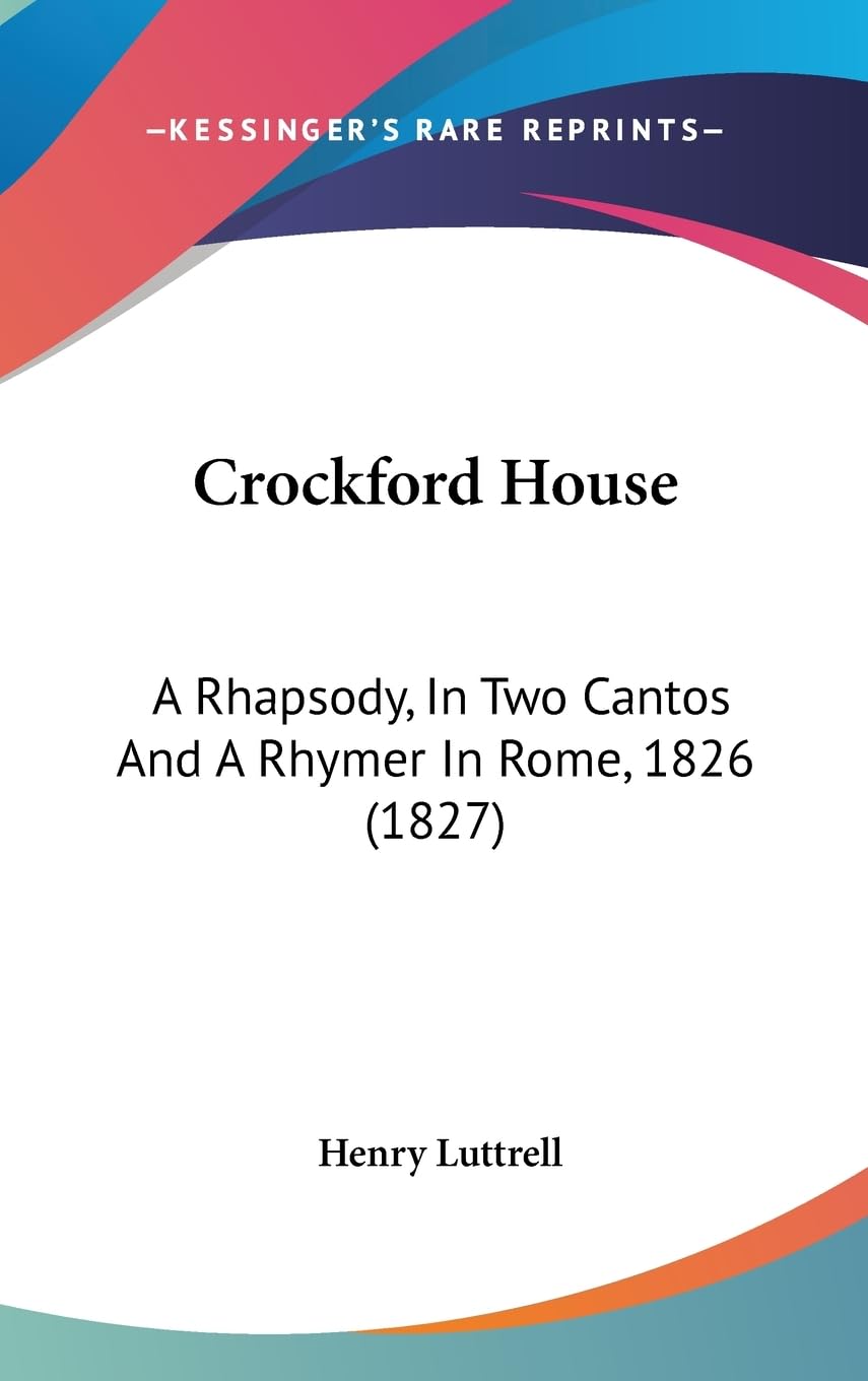 Crockford House: A Rhapsody, In Two Cantos And A Rhymer In Rome, 1826 (1827) Contemporary literature