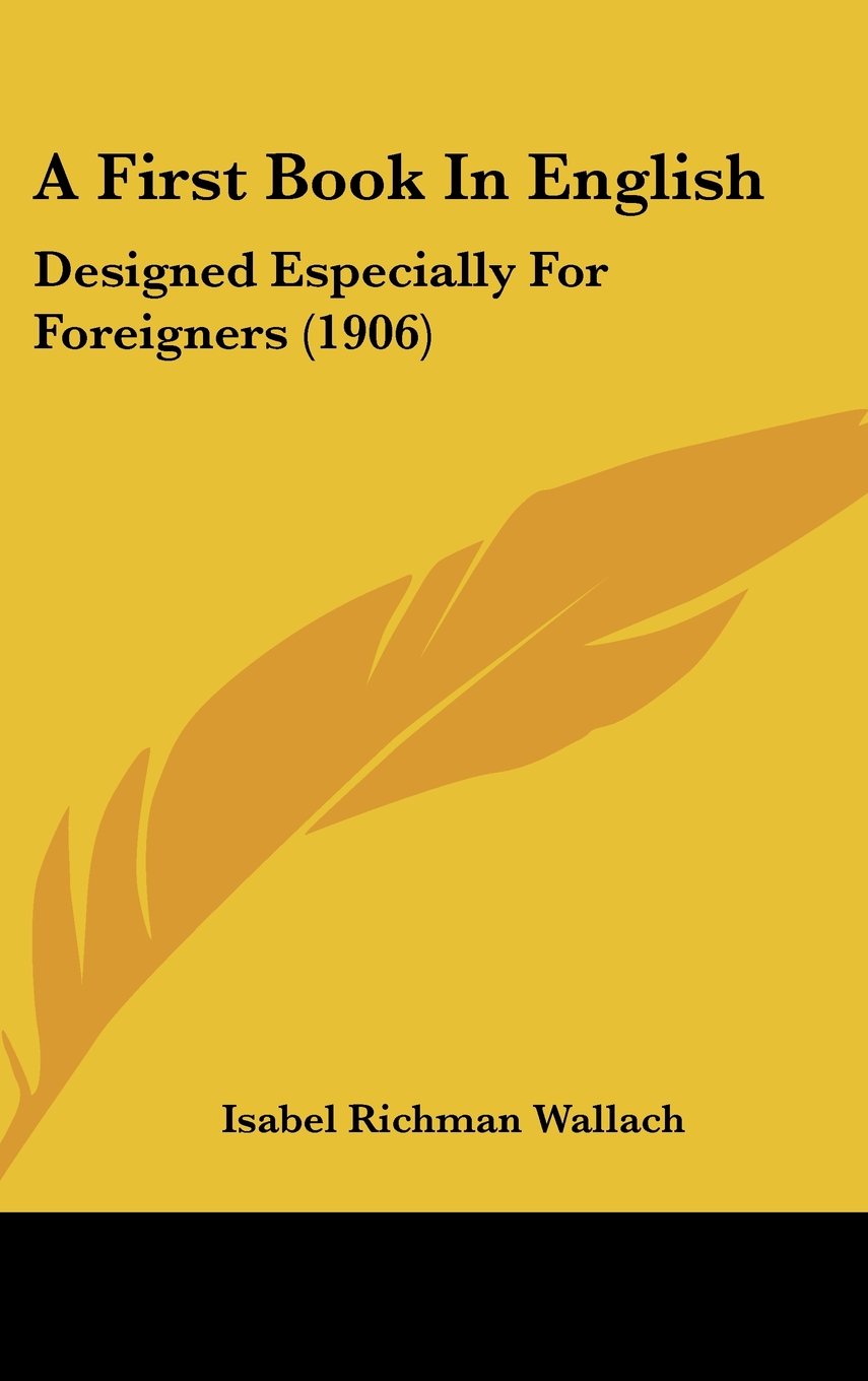 A First Book In English: Designed Especially For Foreigners (1906) Books