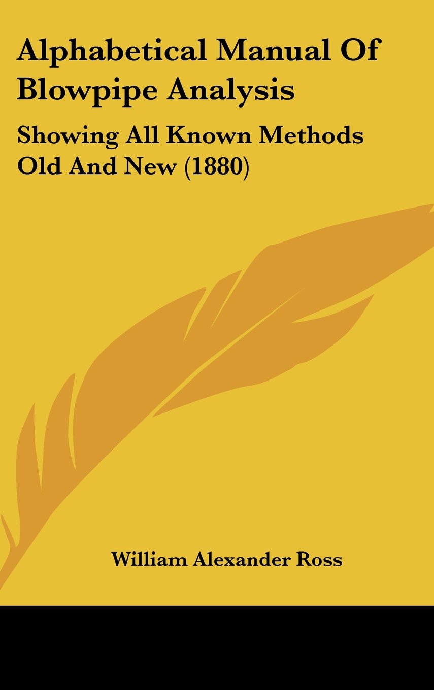 Alphabetical Manual Of Blowpipe Analysis: Showing All Known Methods Old And New (1880) Books