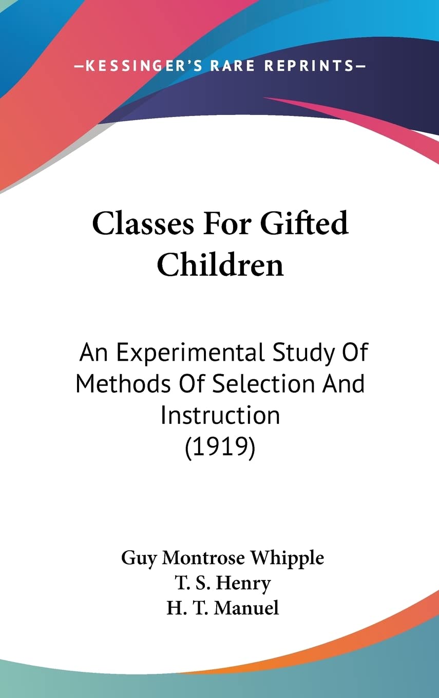 Classes For Gifted Children: An Experimental Study Of Methods Of Selection And Instruction (1919) Contemporary literature