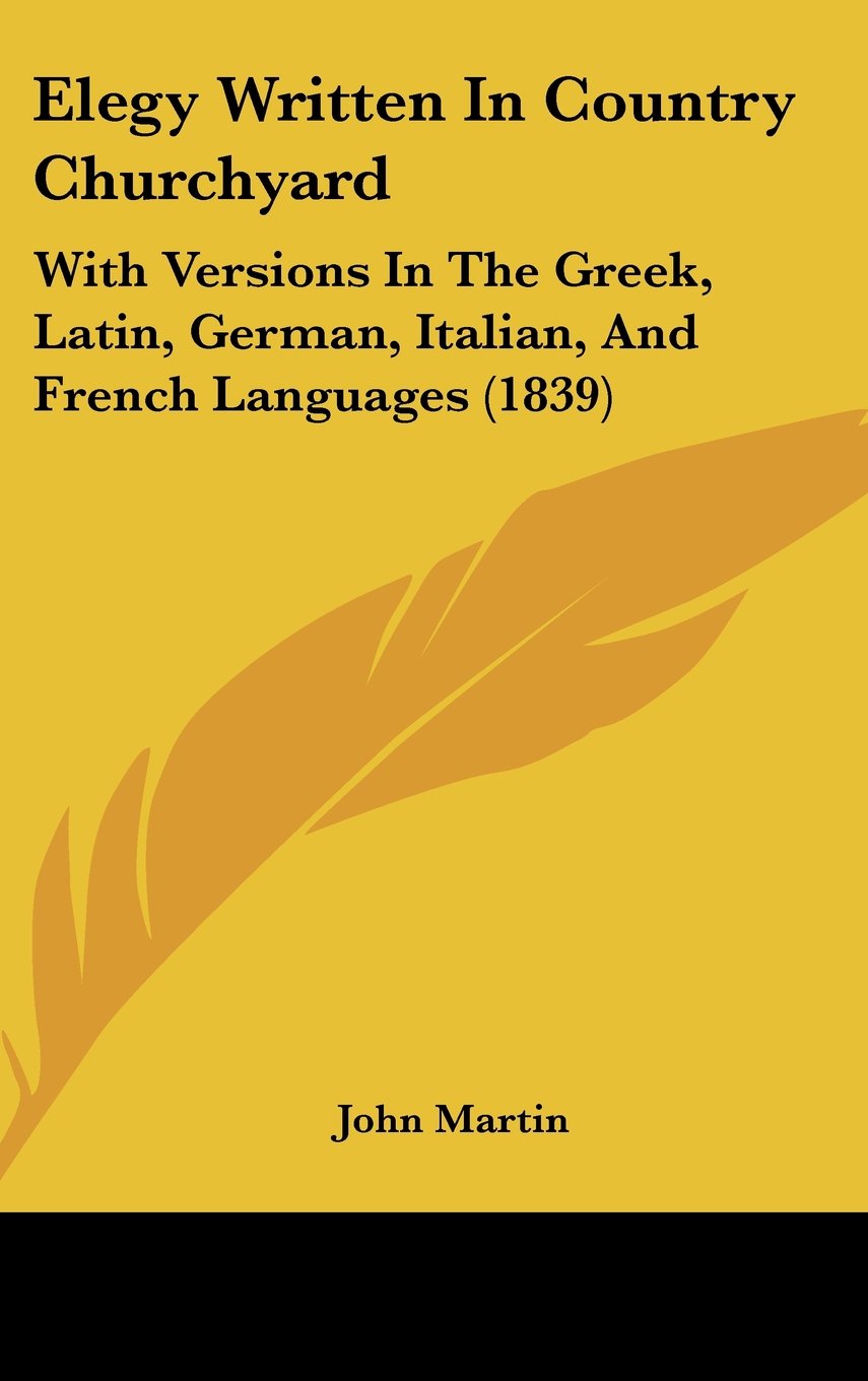 Elegy Written In Country Churchyard: With Versions In The Greek, Latin, German, Italian, And French Languages (1839) Books