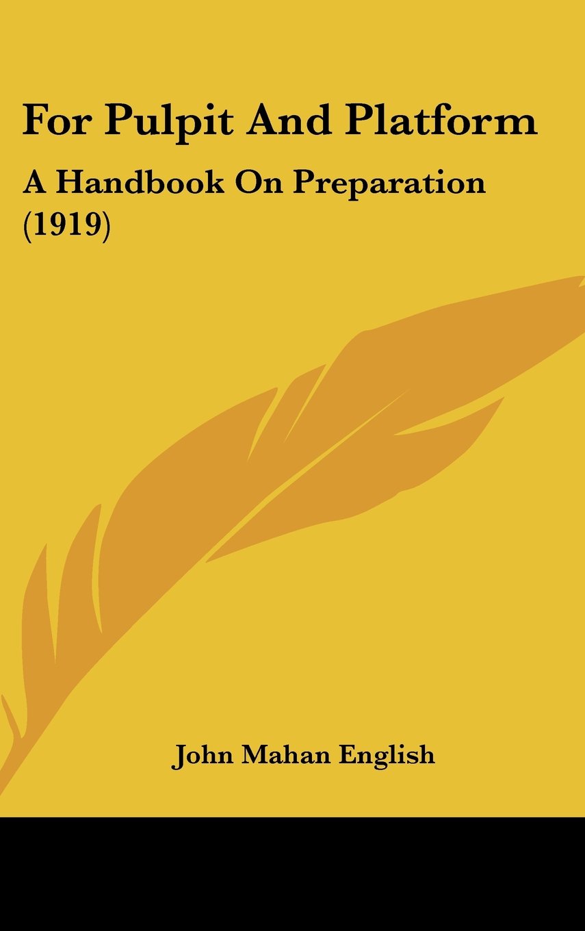 For Pulpit And Platform: A Handbook On Preparation (1919) Books