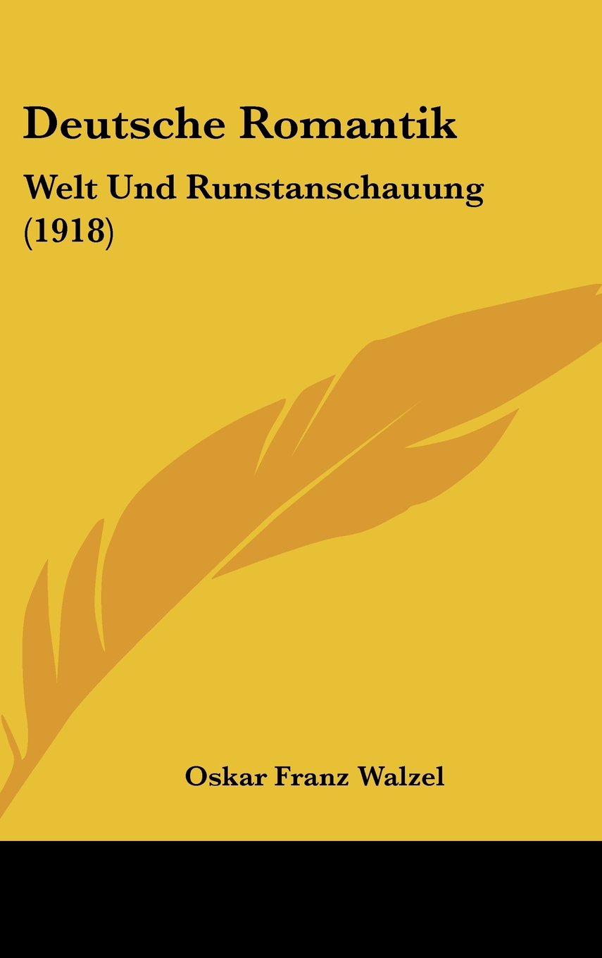 Deutsche Romantik: Welt Und Runstanschauung (1918) Books
