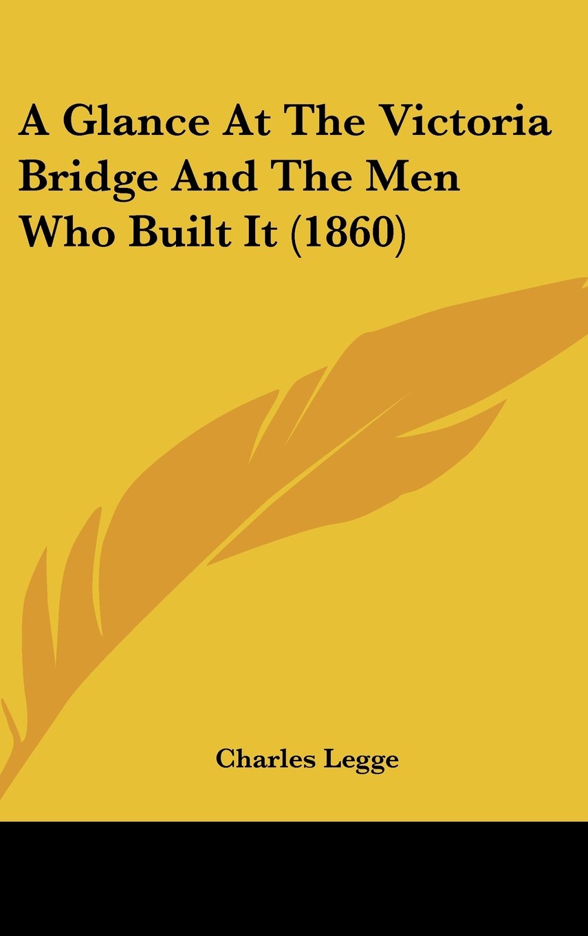 A Glance At The Victoria Bridge And The Men Who Built It (1860) Books