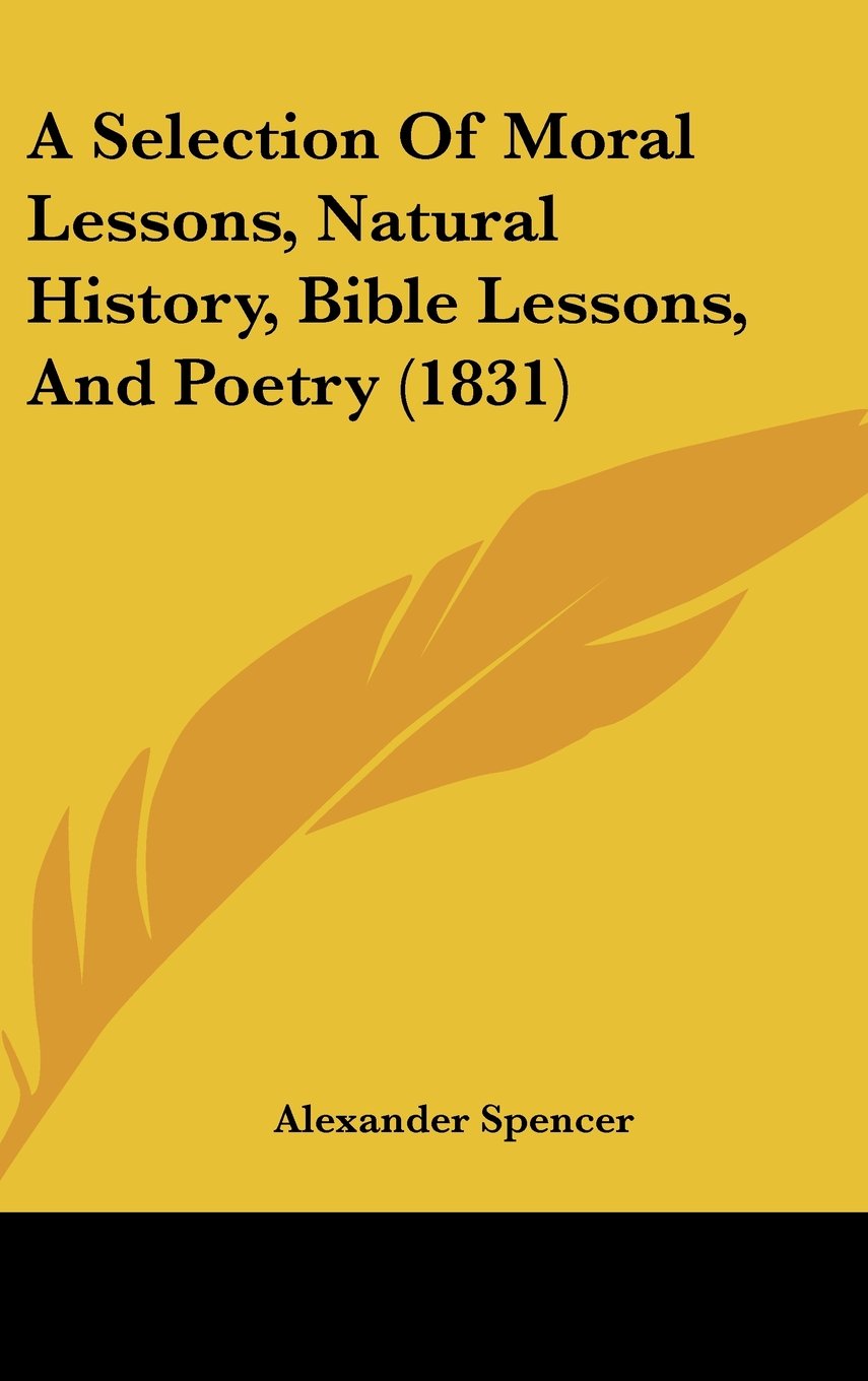 A Selection Of Moral Lessons, Natural History, Bible Lessons, And Poetry (1831) Books
