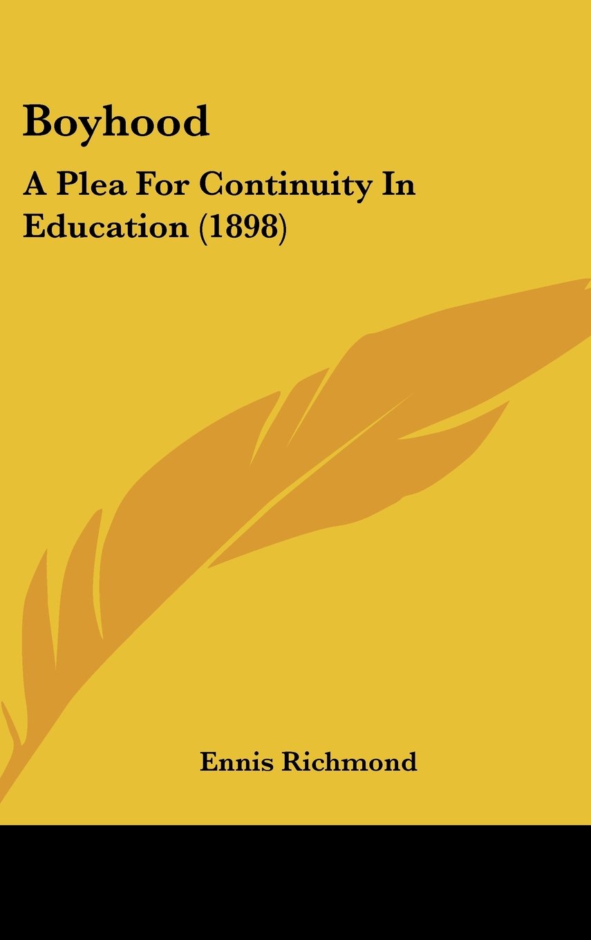Boyhood: A Plea For Continuity In Education (1898) Books