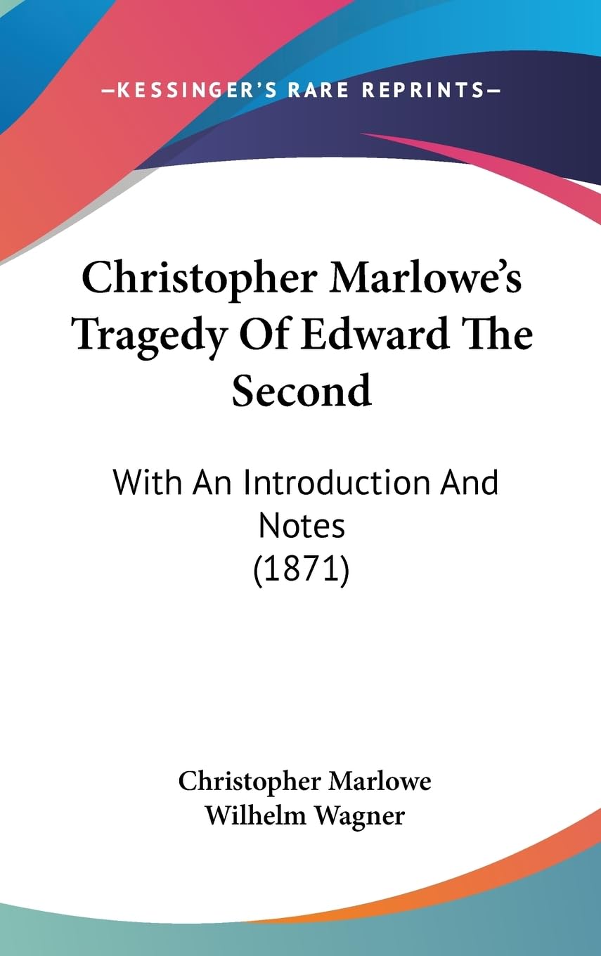 Product Image: Christopher Marlowe's Tragedy Of Edward The Second: With An Introduction And Notes (1871)