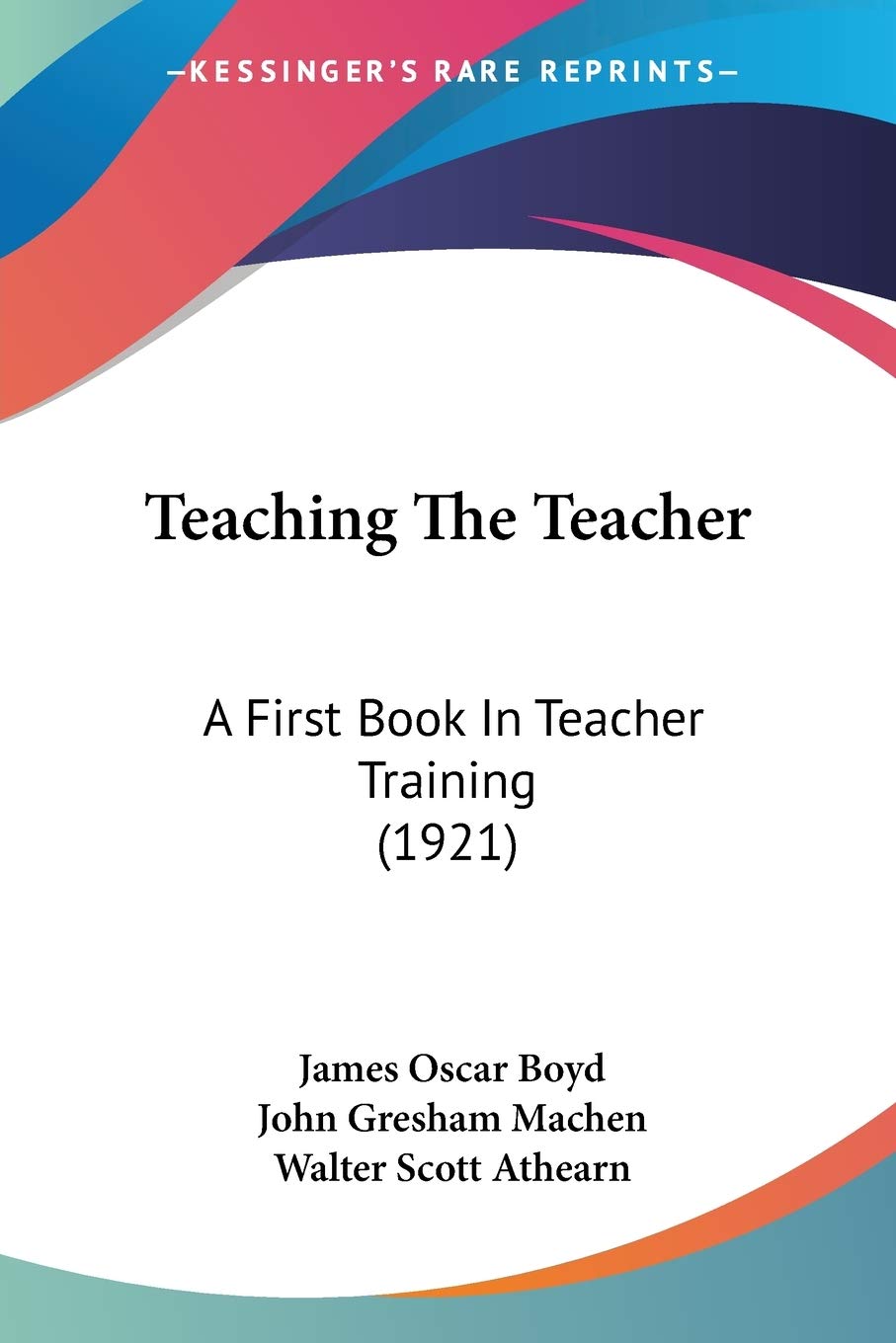 Teaching the Teacher: A First Book in Teacher Training: A First Book In Teacher Training (1921) Law