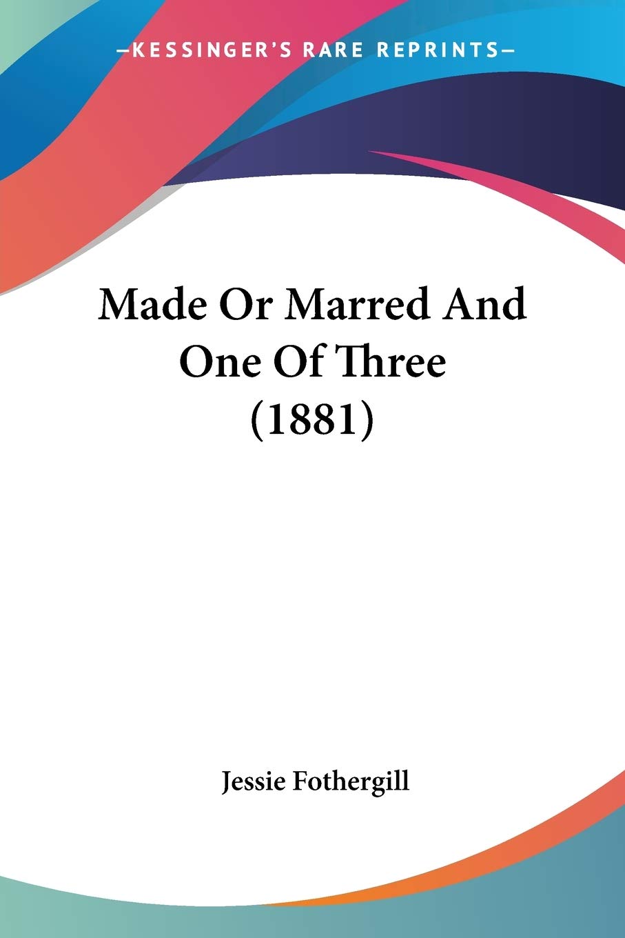 Made Or Marred And One Of Three (1881) Law