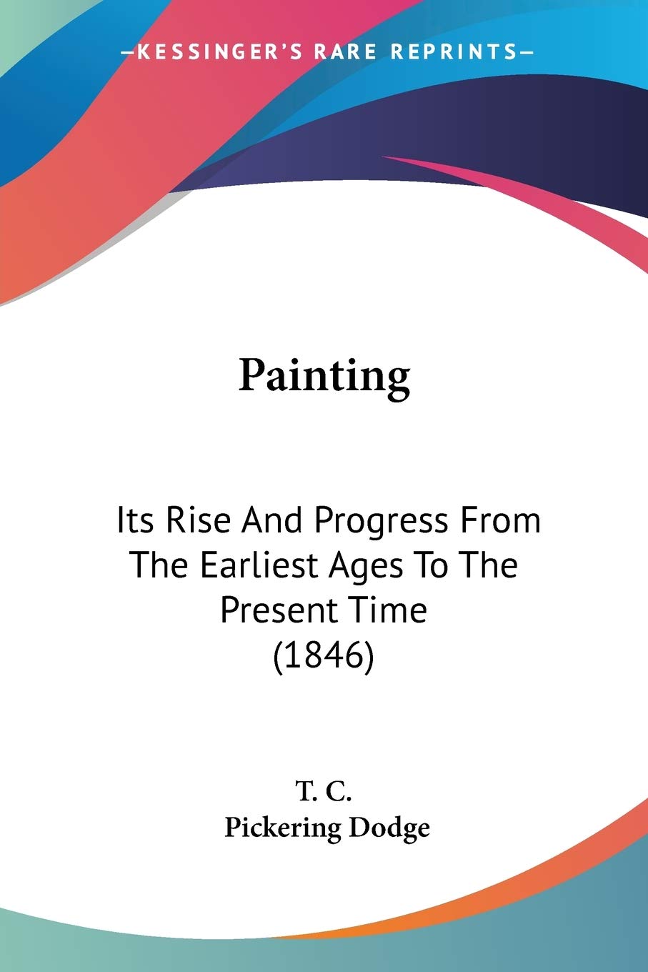 Painting: Its Rise And Progress From The Earliest Ages To The Present Time (1846) Law