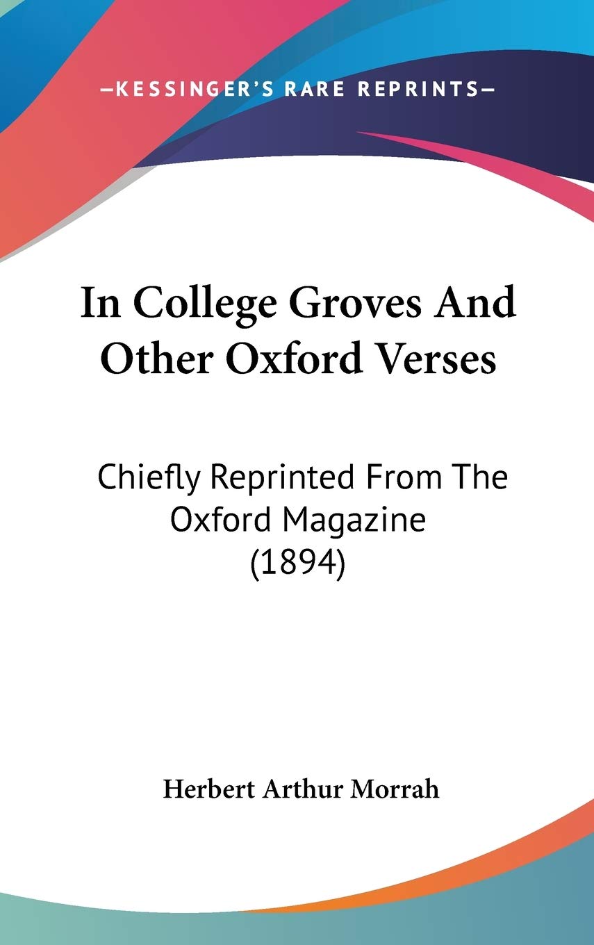 In College Groves and Other Oxford Verses: Chiefly Reprinted from the Oxford Magazine Contemporary literature