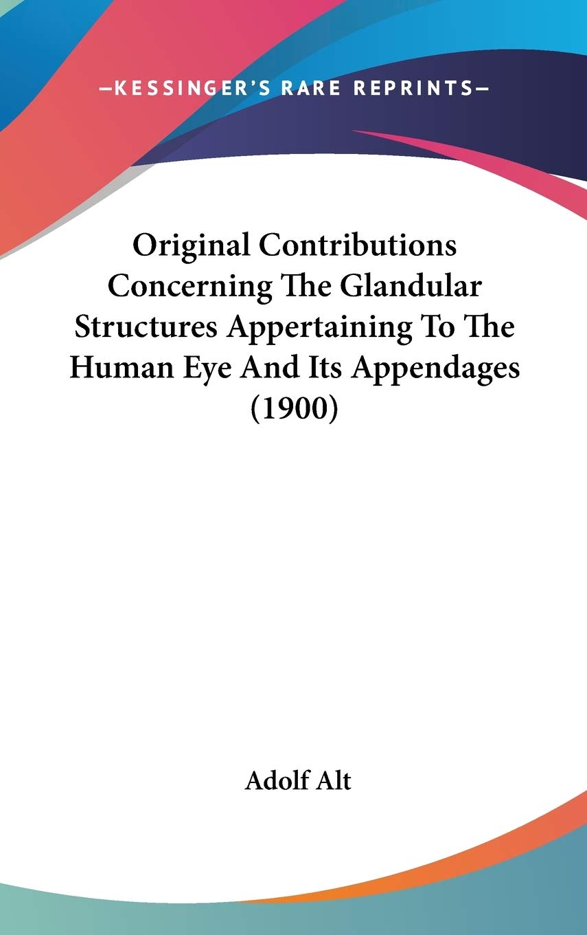 Original Contributions Concerning the Glandular Structures Appertaining to the Human Eye and Its Appendages Contemporary literature