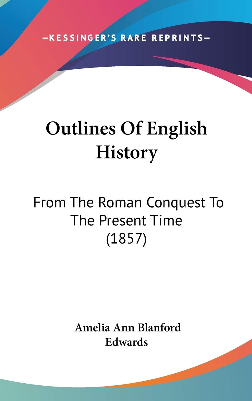 Outlines of English History: From the Roman Conquest to the Present Time: From The Roman Conquest To The Present Time (1857) Law
