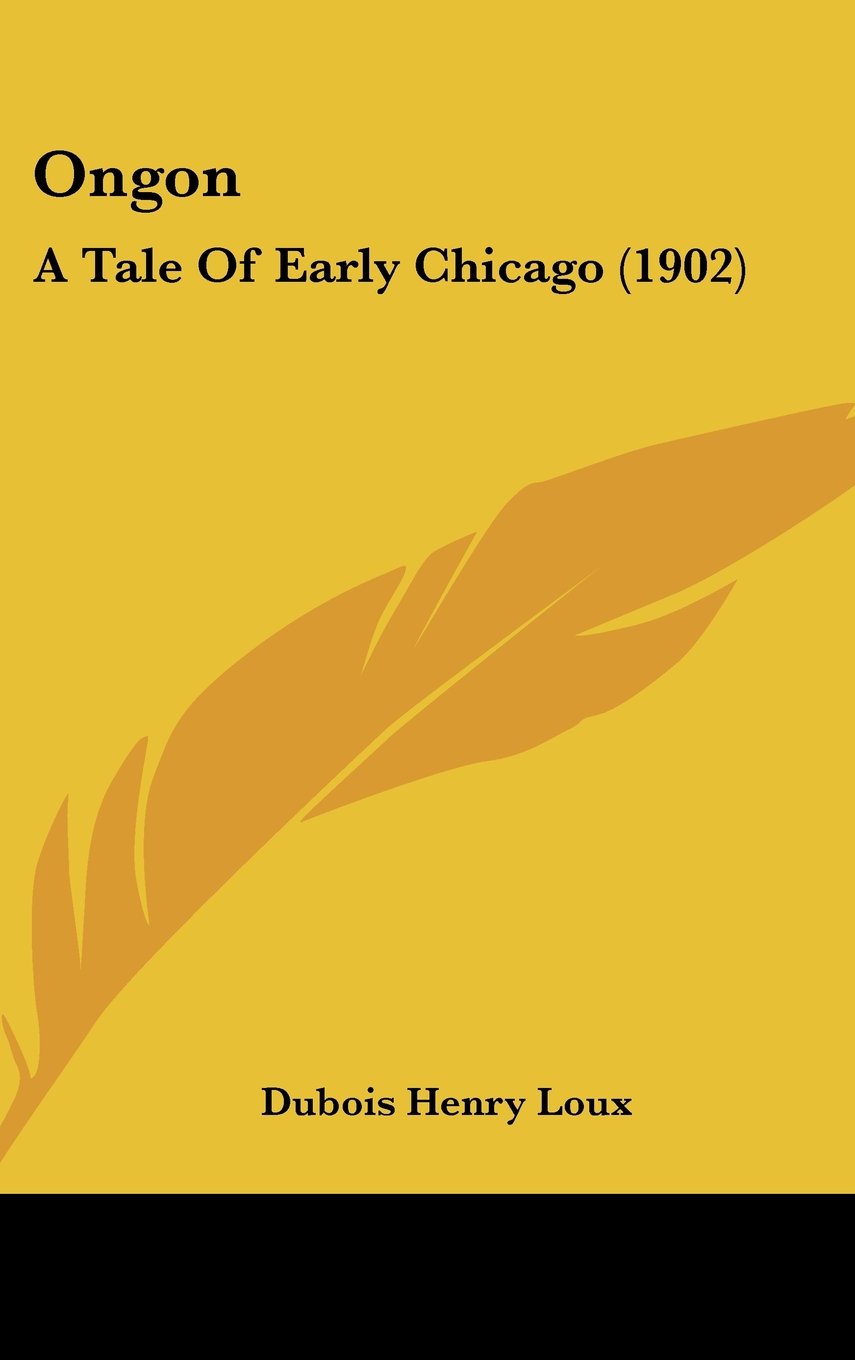 Ongon: A Tale of Early Chicago Contemporary literature
