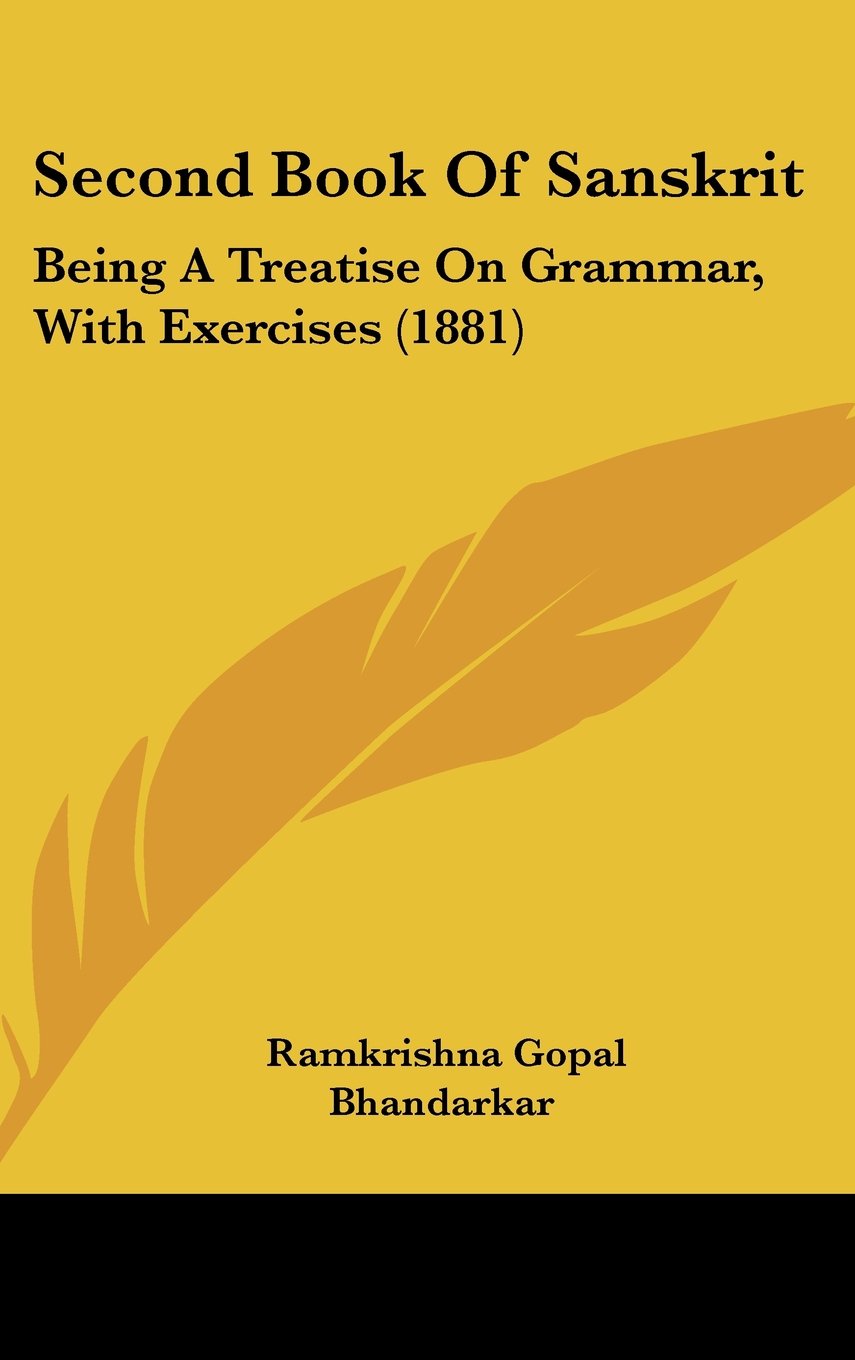 Second Book of Sanskrit: Being a Treatise on Grammar, With Exercises book