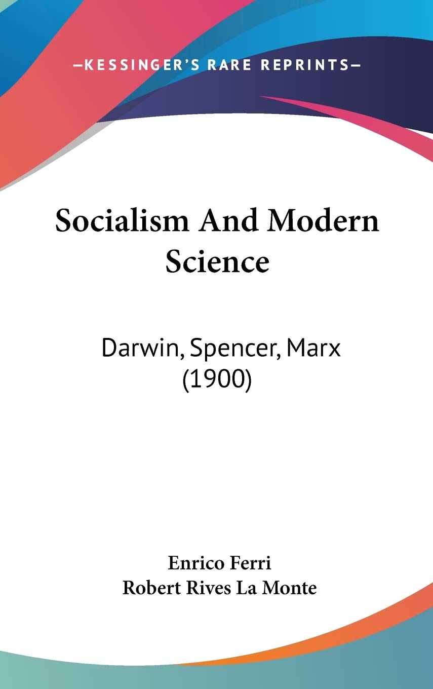 Socialism and Modern Science: Darwin, Spencer, Marx: Darwin, Spencer, Marx (1900) Law
