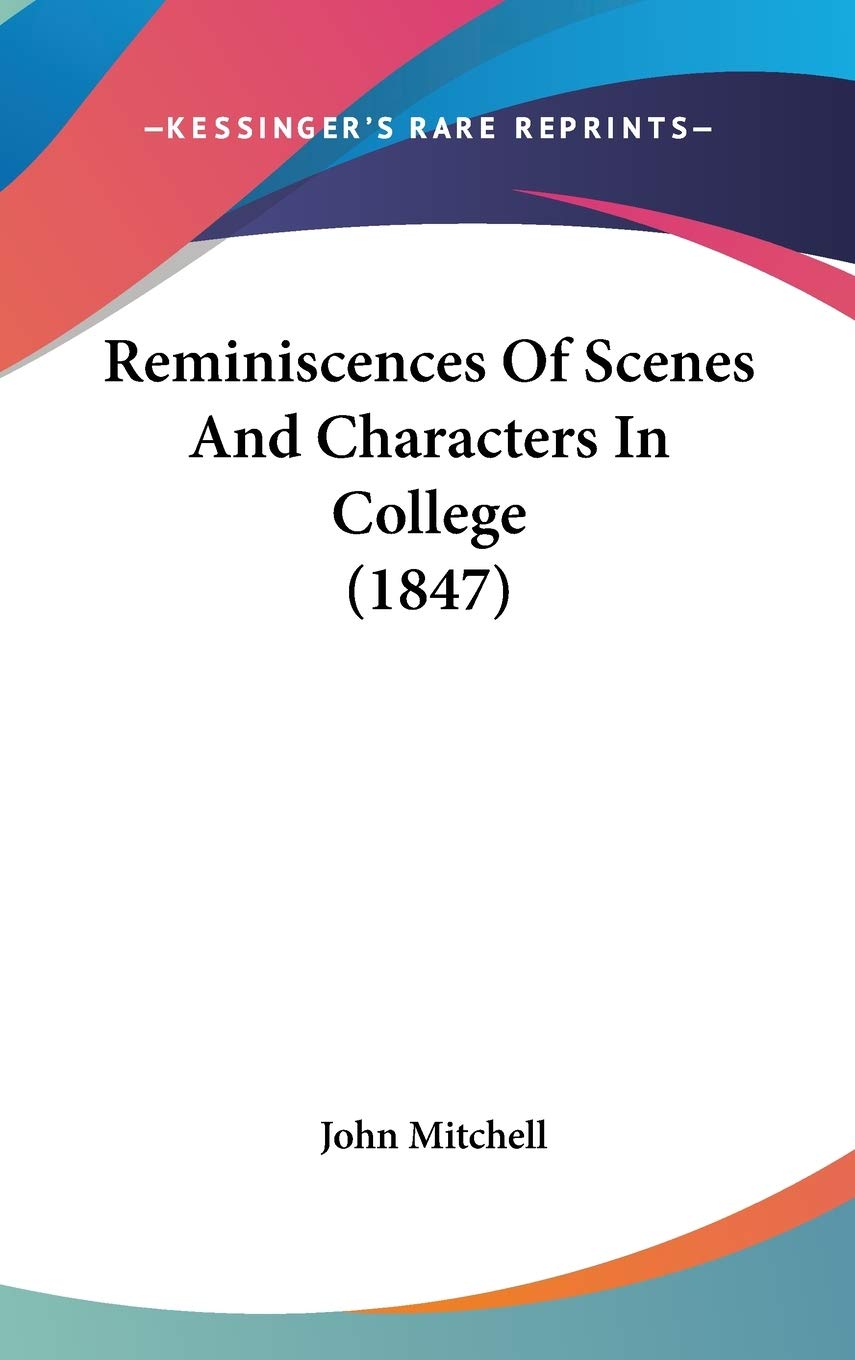 Reminiscences of Scenes and Characters in College Law