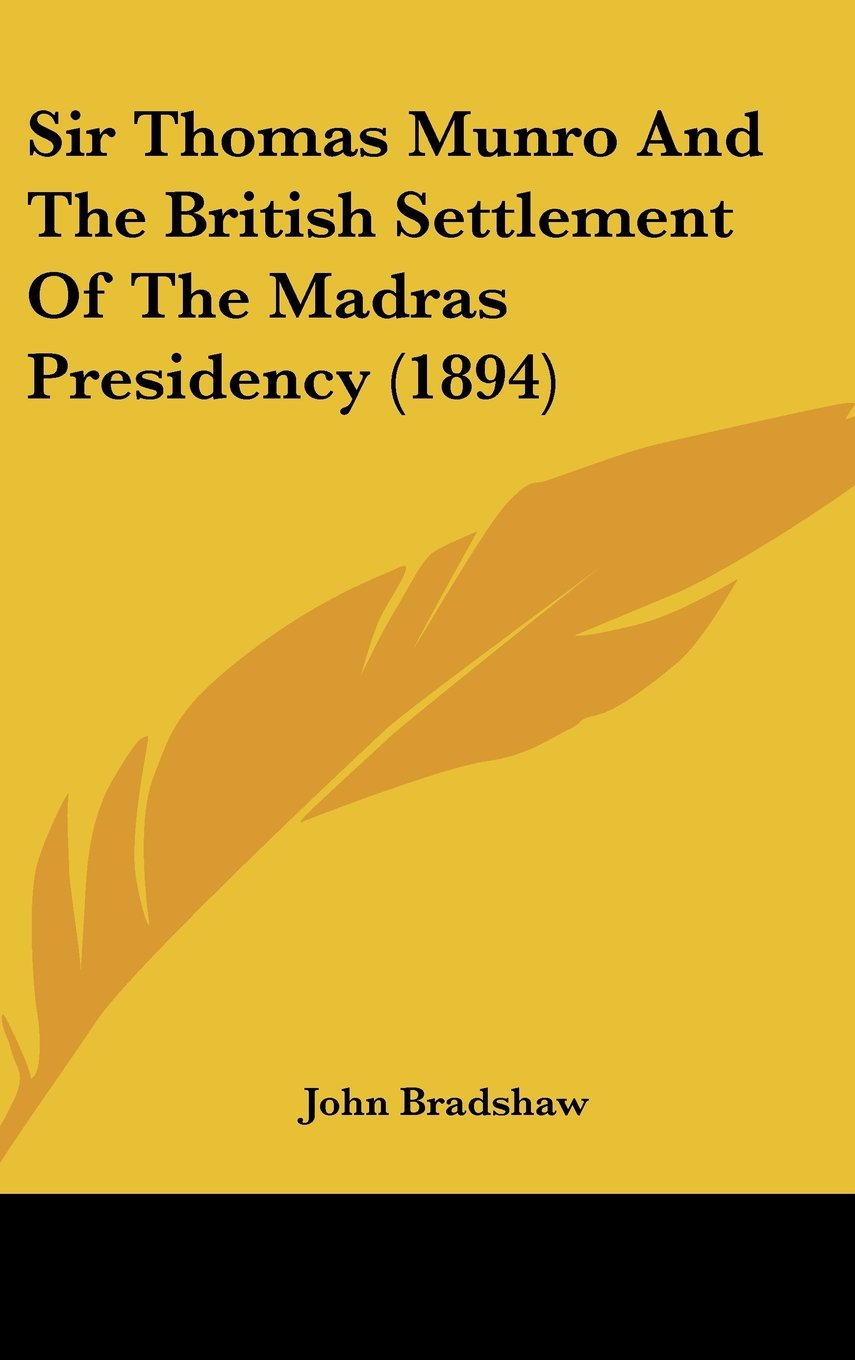 Sir Thomas Munro and the British Settlement of the Madras Presidency Contemporary literature
