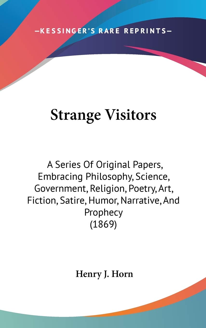 Strange Visitors: A Series of Original Papers, Embracing Philosophy, Science, Government, Religion, Poetry, Art, Fiction, Satire, Humor, Narrative, ... Satire, Humor, Narrative, And Prophecy (1869) Law