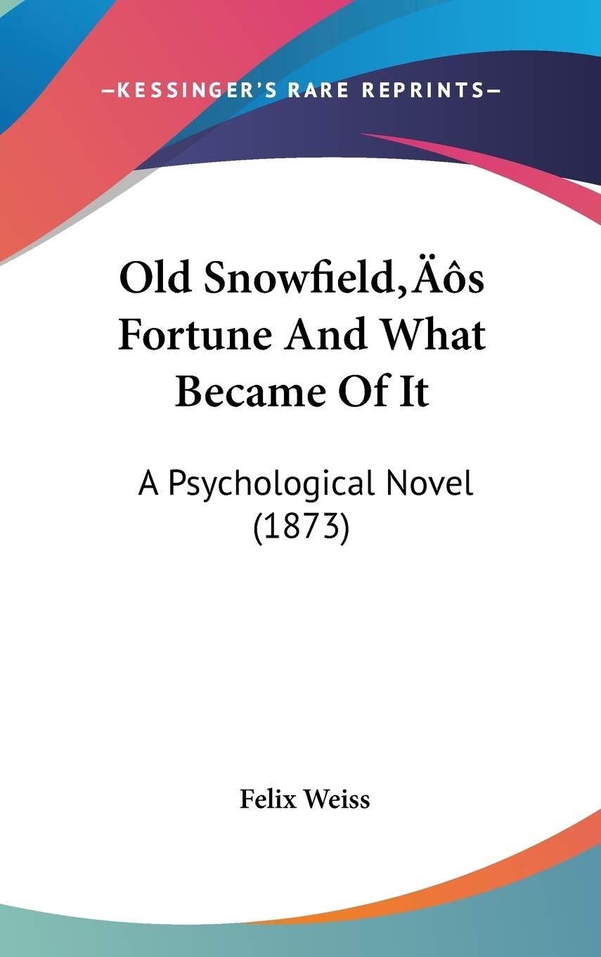Old Snowfield's Fortune and What Became of It: A Psychological Novel (1873) Contemporary literature