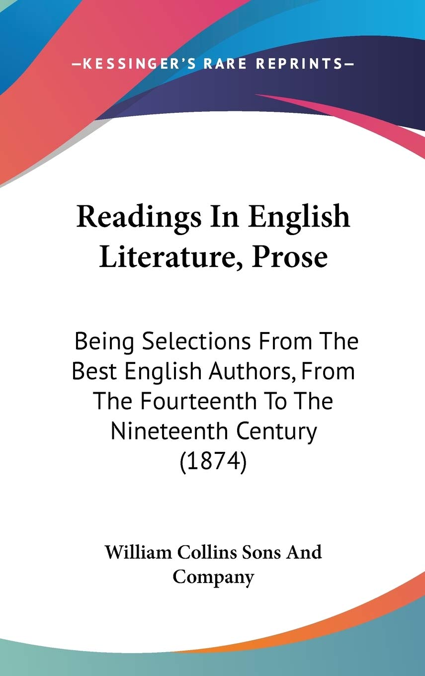 Readings in English Literature, Prose: Being Selections from the Best English Authors, from the Fourteenth to the Nineteenth Century: Being Selections ... Fourteenth To The Nineteenth Century (1874) Contemporary literature Books