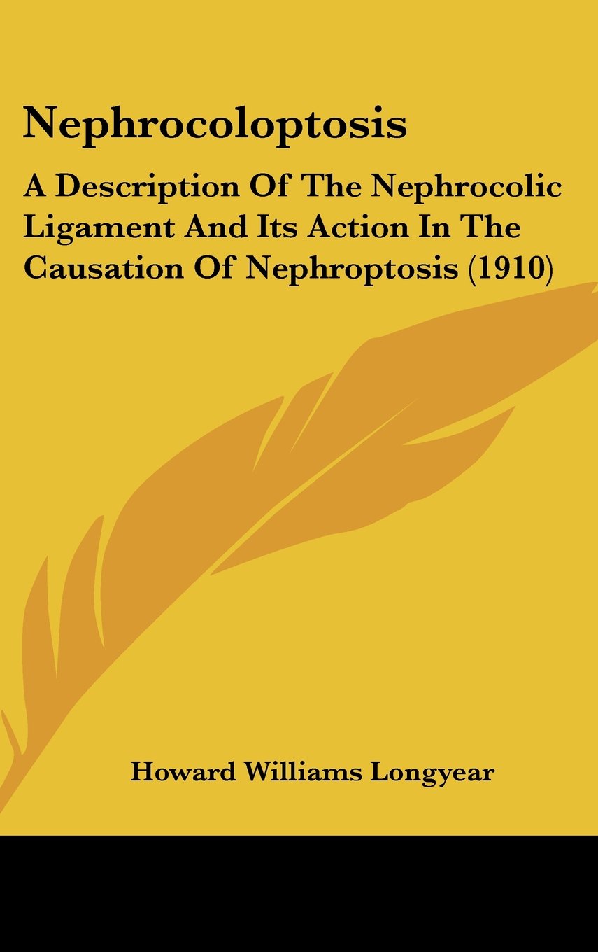 Nephrocoloptosis: A Description of the Nephrocolic Ligament and Its Action in the Causation of Nephroptosis Contemporary literature