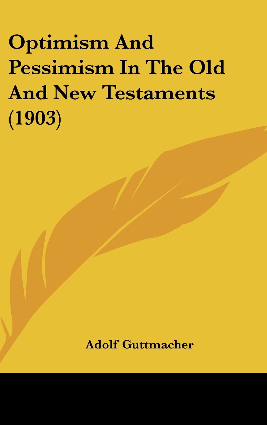 Optimism and Pessimism in the Old and New Testaments Contemporary literature