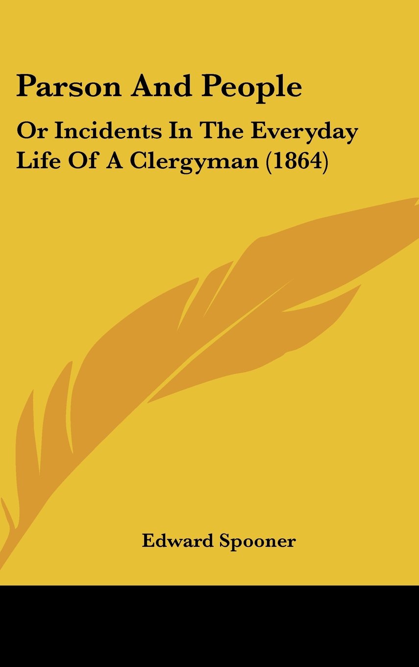 Parson and People: Or Incidents in the Everyday Life of a Clergyman: Or Incidents In The Everyday Life Of A Clergyman (1864) Law