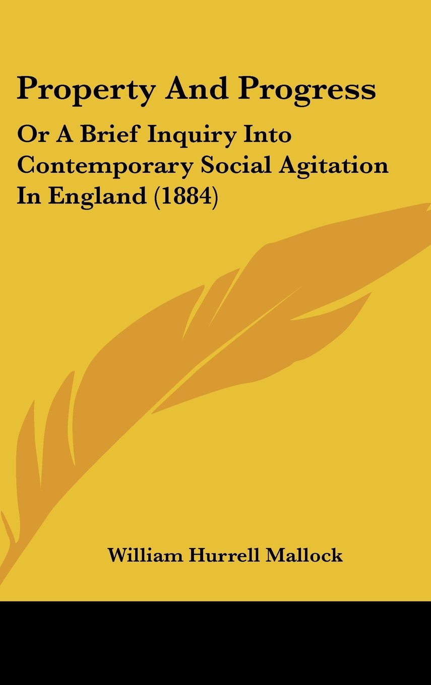 Property and Progress: Or a Brief Inquiry into Contemporary Social Agitation in England Contemporary literature