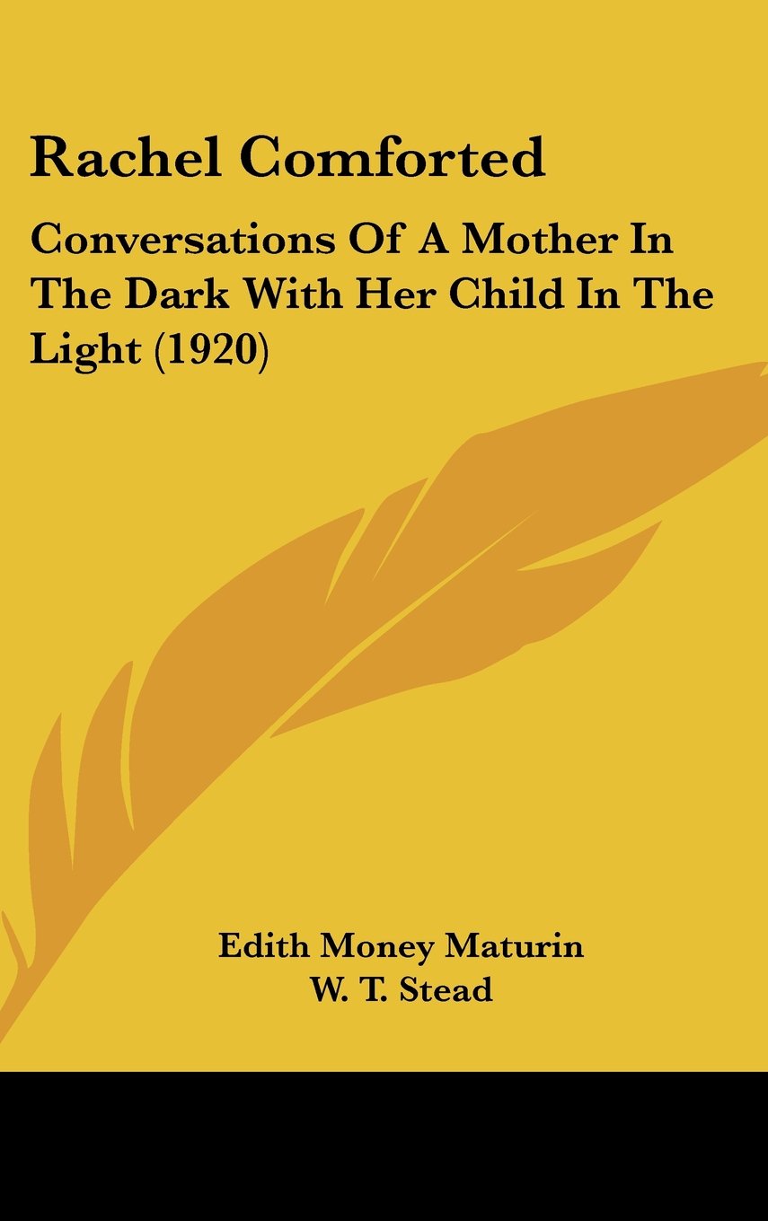 Rachel Comforted: Conversations of a Mother in the Dark With Her Child in the Light Politics & History