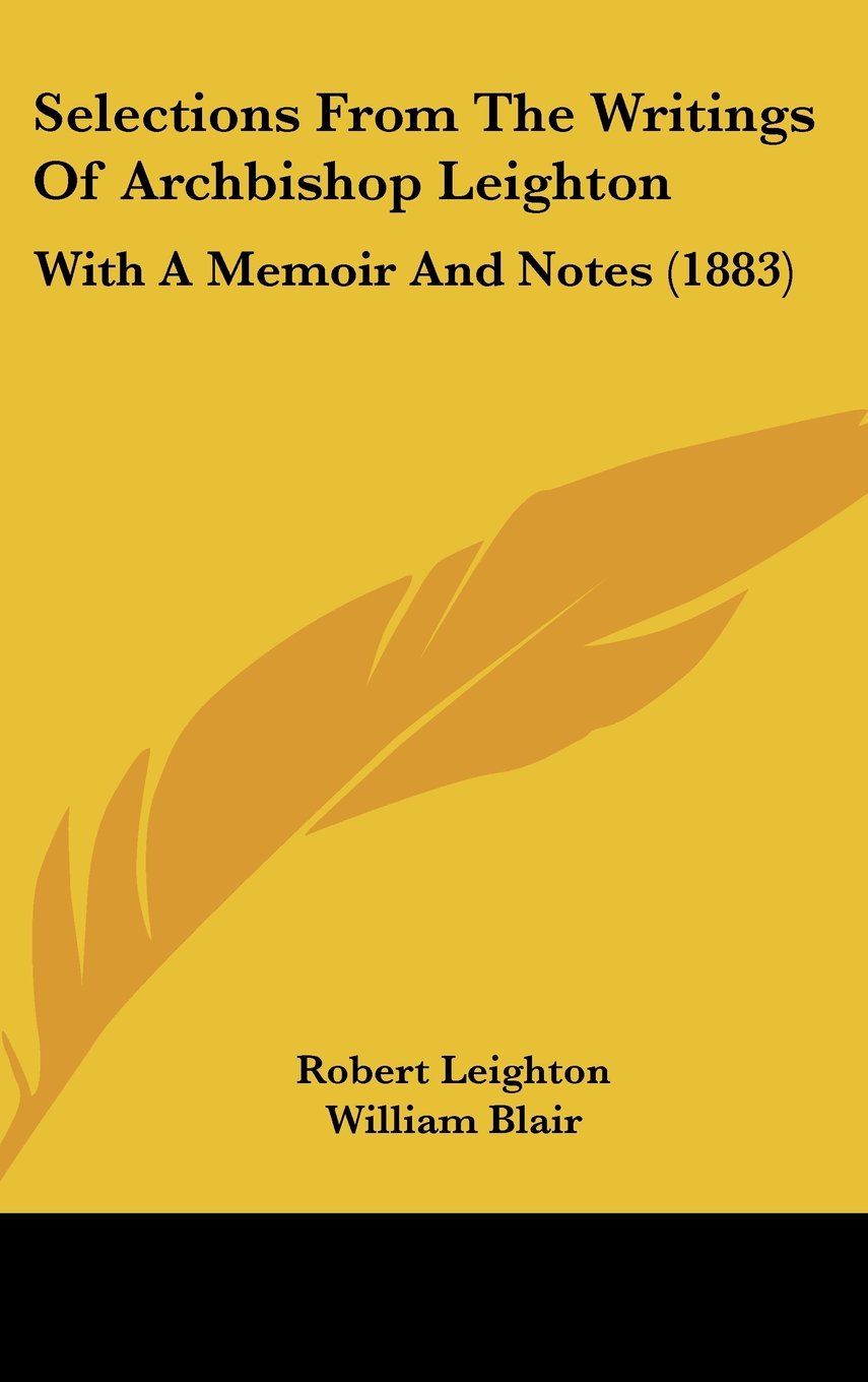 Selections from the Writings of Archbishop Leighton: With a Memoir and Notes Contemporary literature