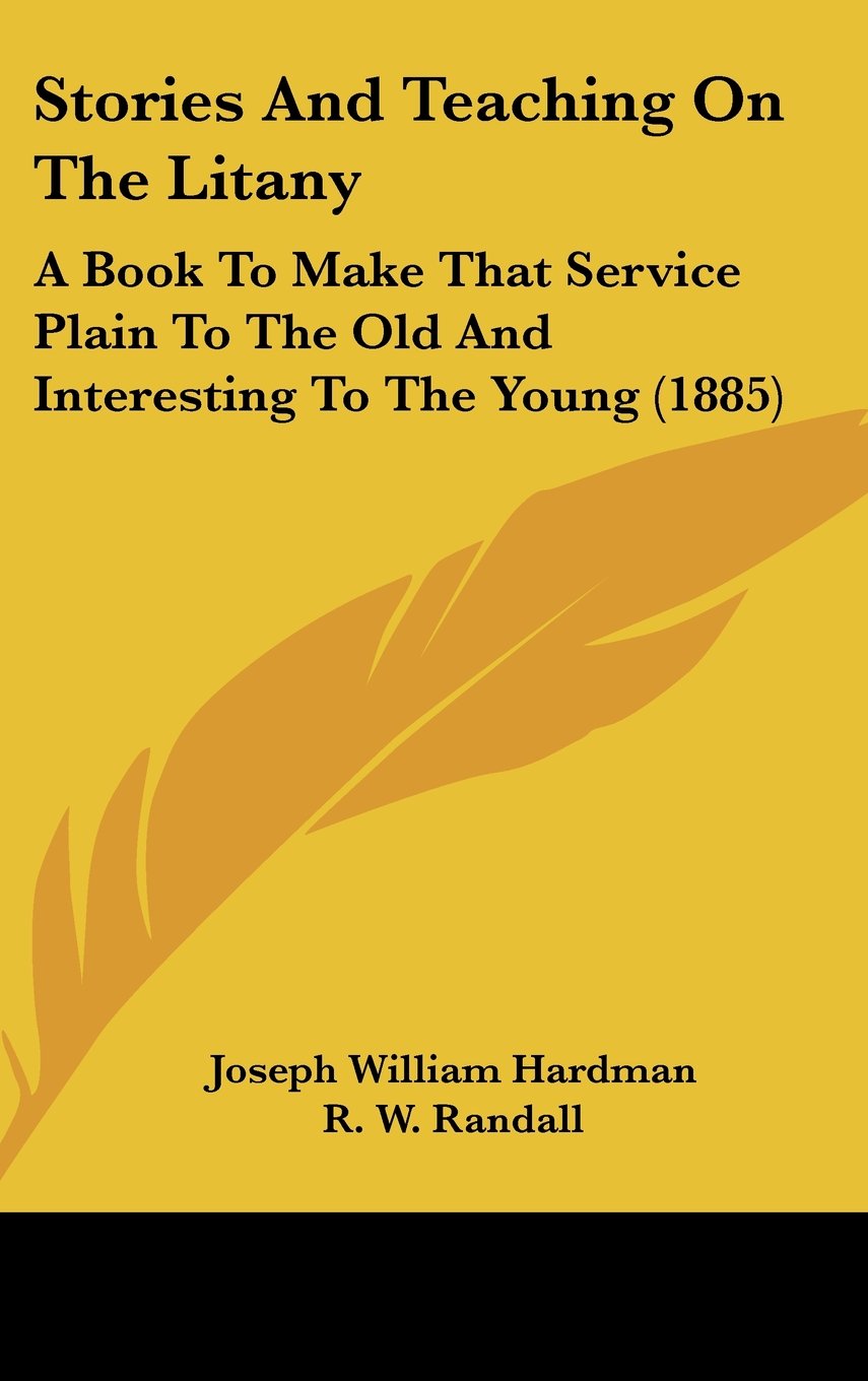 Stories and Teaching on the Litany: A Book to Make That Service Plain to the Old and Interesting to the Young Contemporary literature