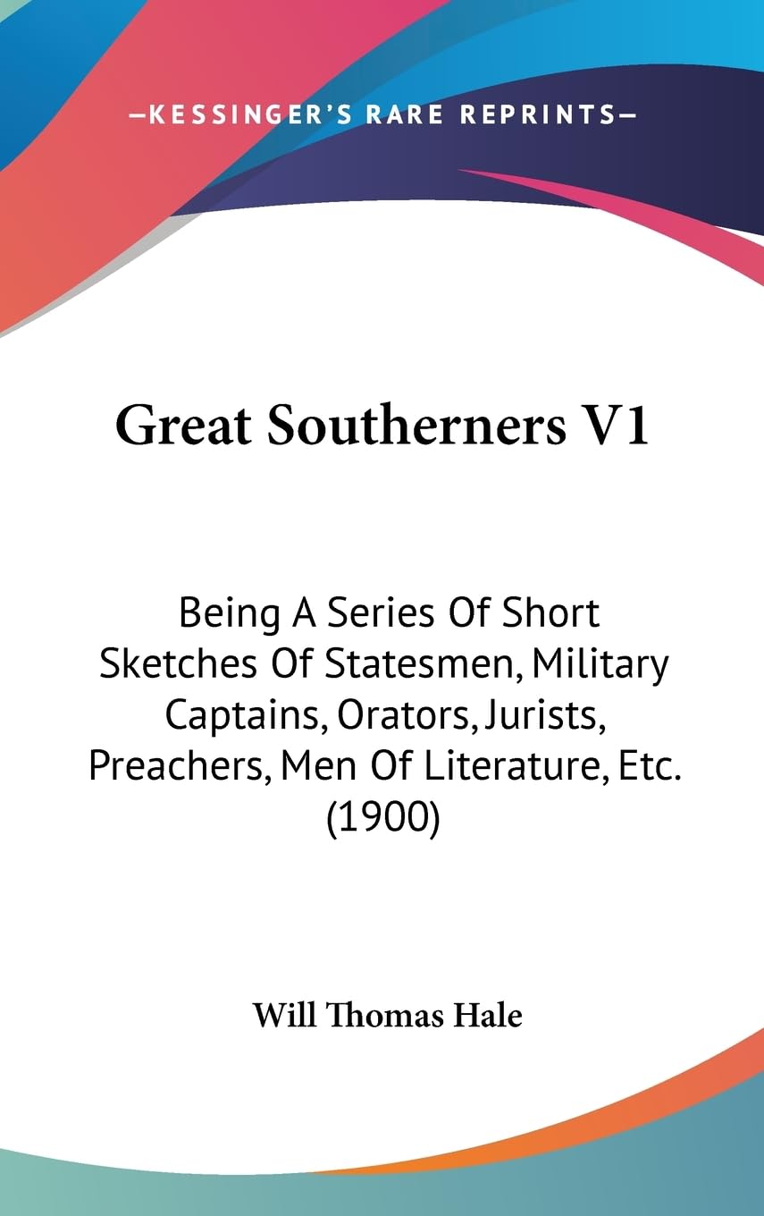 Great Southerners: Being a Series of Short Sketches of Statesmen, Military Captains, Orators, Jurists, Preachers, Men of Literature, Etc.: Being A ... Preachers, Men Of Literature, Etc. (1900) Contemporary literature Books