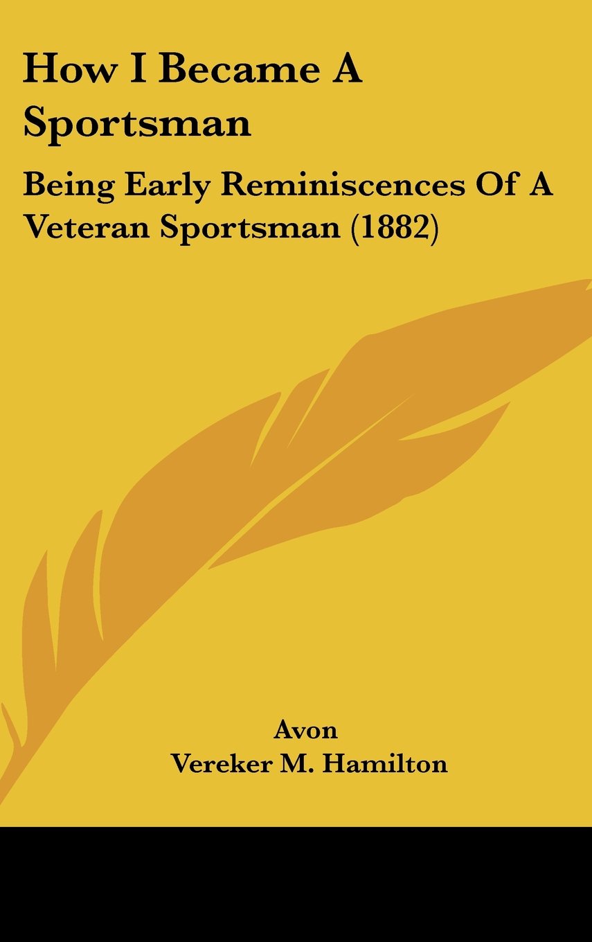 How I Became a Sportsman: Being Early Reminiscences of a Veteran Sportsman Contemporary literature