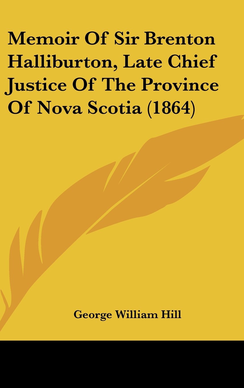 Memoir of Sir Brenton Halliburton, Late Chief Justice of the Province of Nova Scotia Law