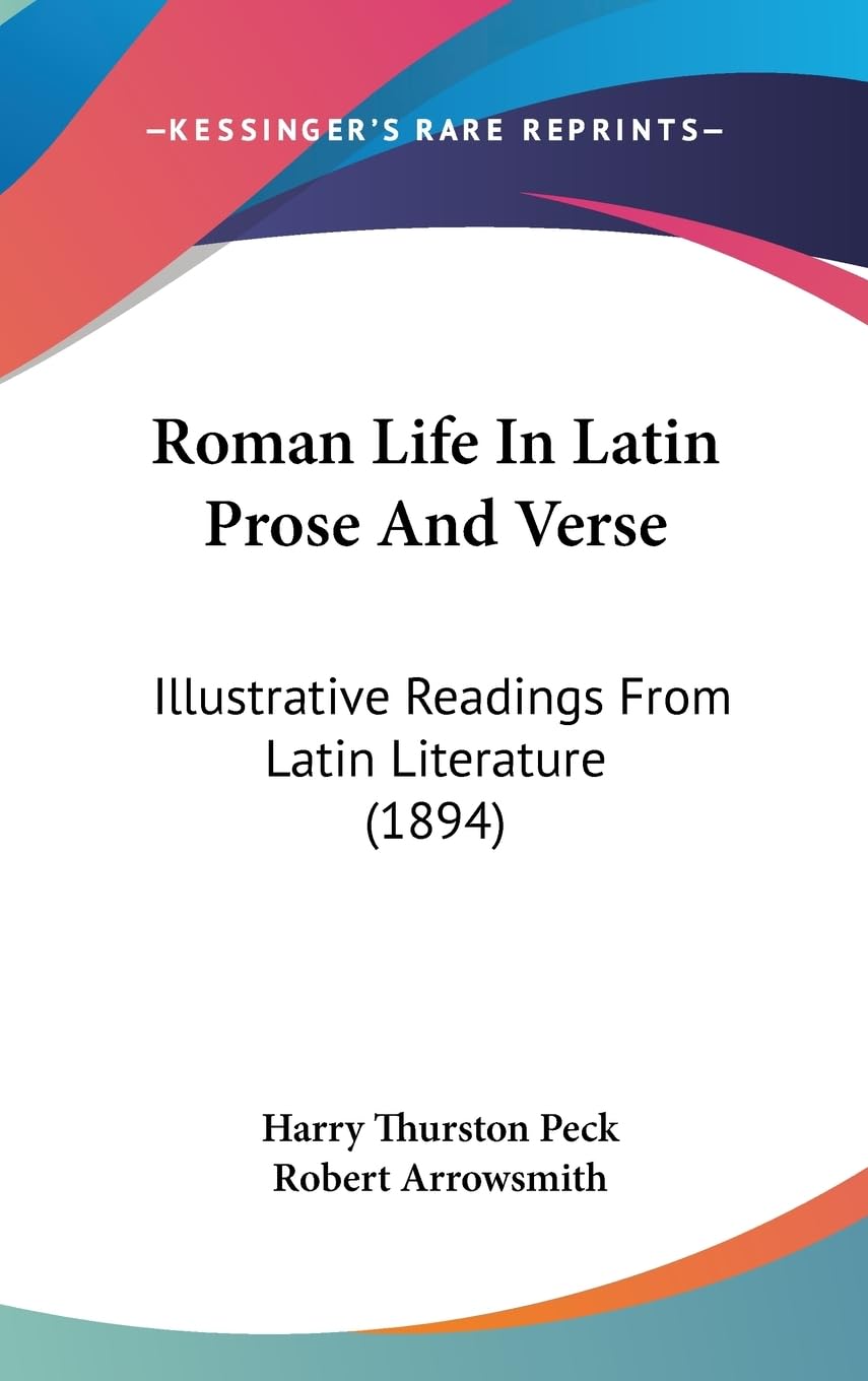 Roman Life in Latin Prose and Verse: Illustrative Readings from Latin Literature: Illustrative Readings From Latin Literature (1894) (Legacy Reprint) Contemporary literature Books