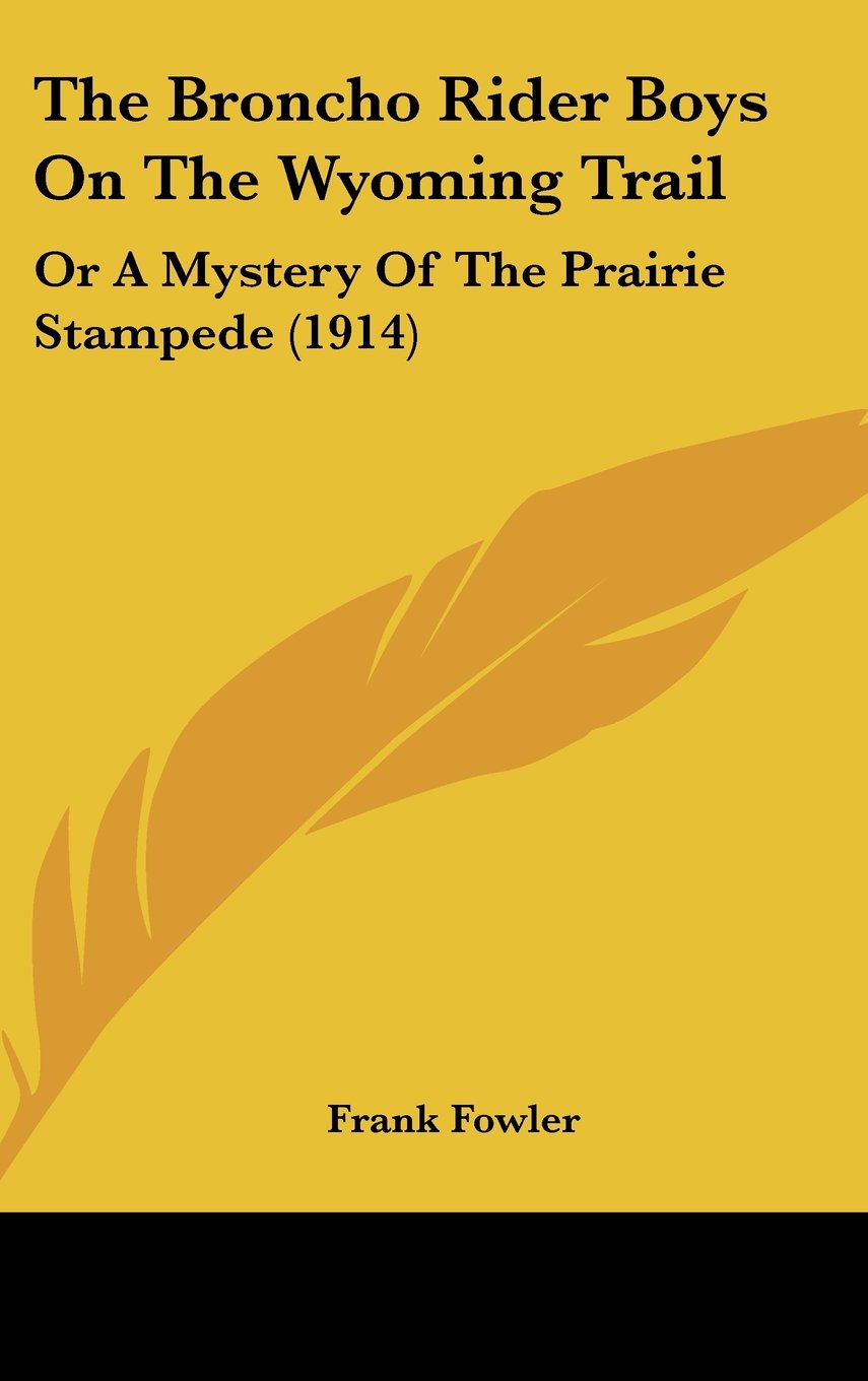 The Broncho Rider Boys on the Wyoming Trail: Or a Mystery of the Prairie Stampede Contemporary literature