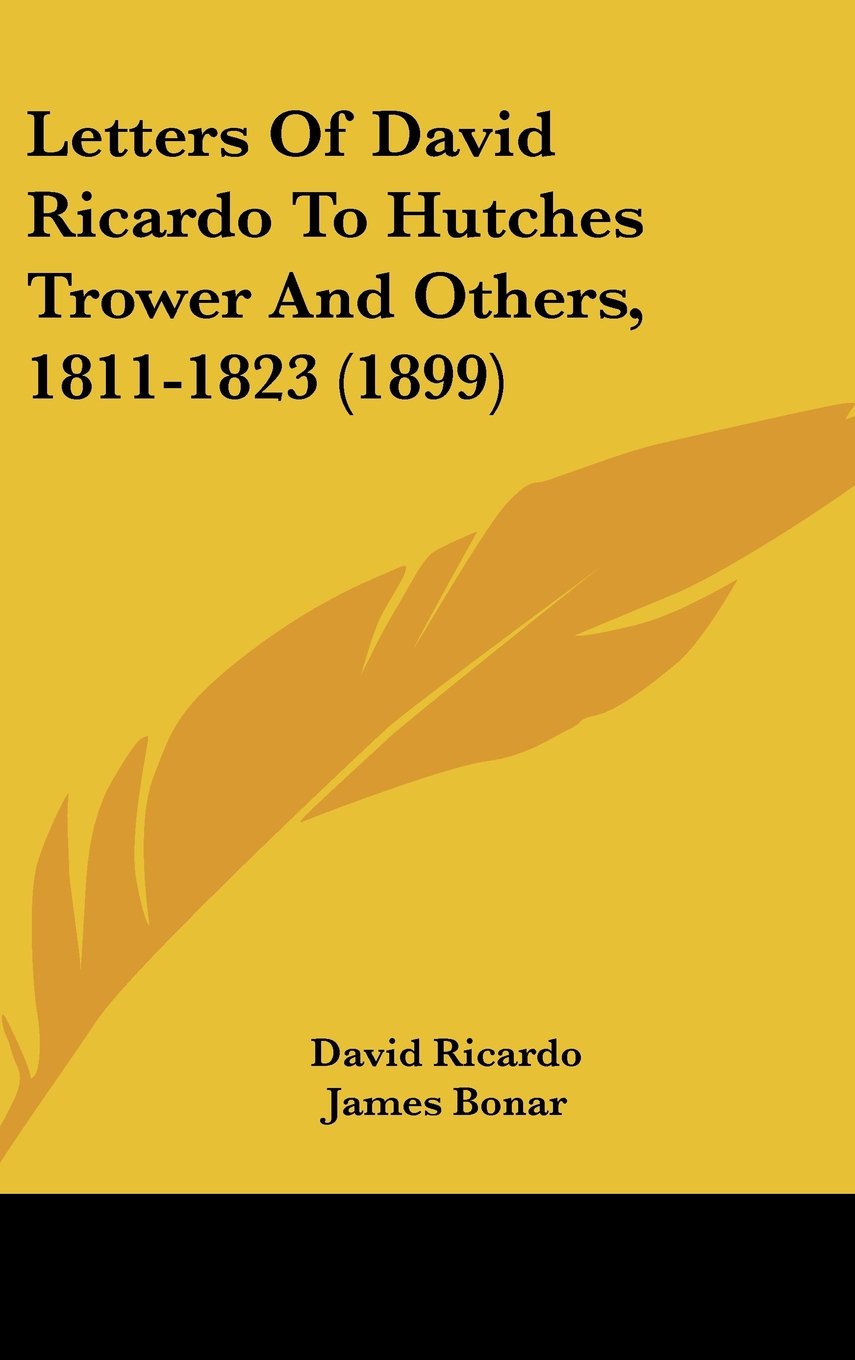 Letters of David Ricardo to Hutches Trower and Others, 1811-1823 Contemporary literature