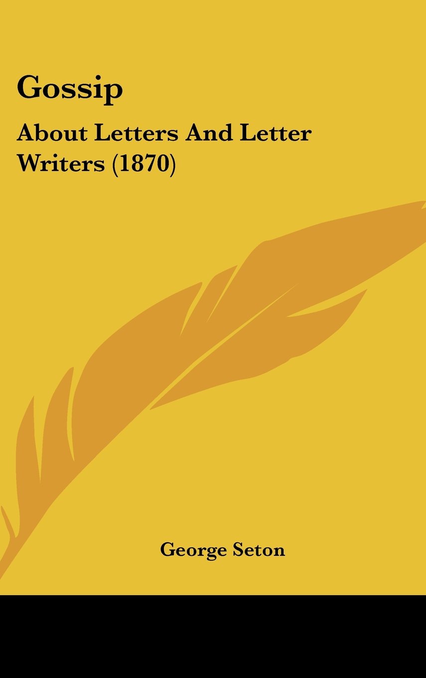 Gossip: About Letters and Letter Writers: About Letters And Letter Writers (1870) Law