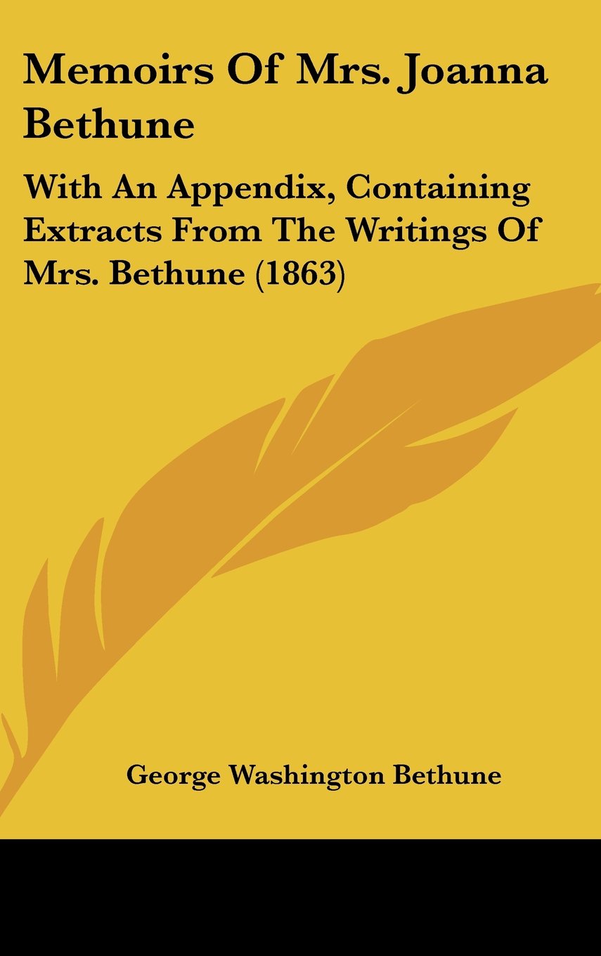 Memoirs of Mrs. Joanna Bethune: With an Appendix, Containing Extracts from the Writings of Mrs. Bethune: With An Appendix, Containing Extracts From The Writings Of Mrs. Bethune (1863) Law