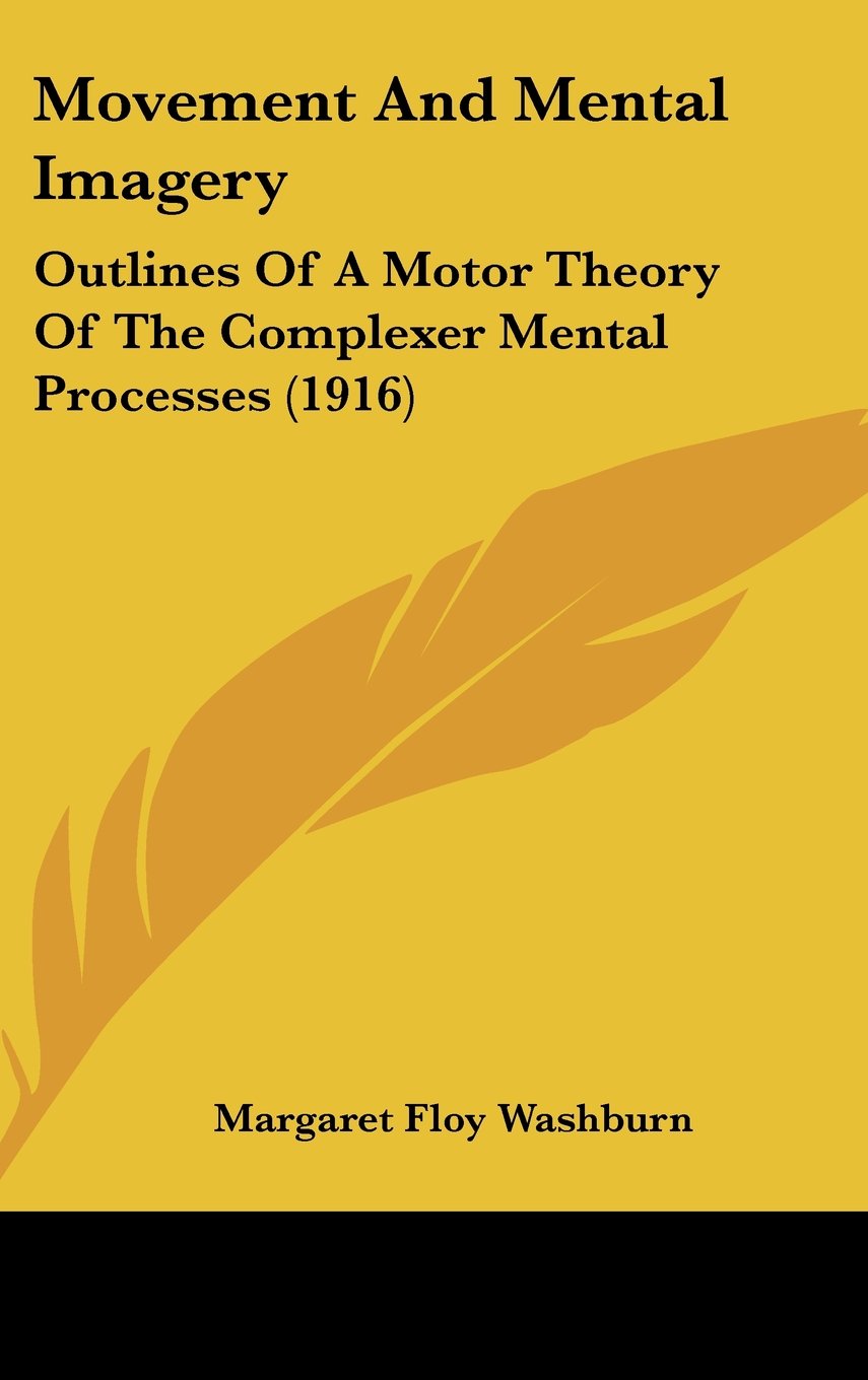 Movement and Mental Imagery: Outlines of a Motor Theory of the Complexer Mental Processes Contemporary literature