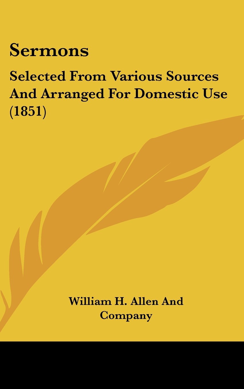 Sermons: Selected from Various Sources and Arranged for Domestic Use: Selected From Various Sources And Arranged For Domestic Use (1851) Law