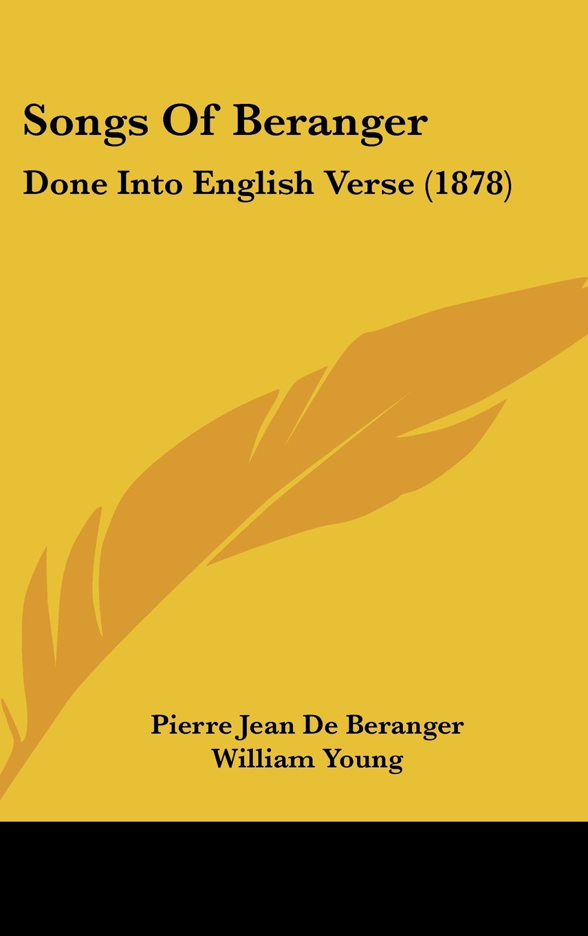 Songs of Beranger: Done into English Verse Contemporary literature