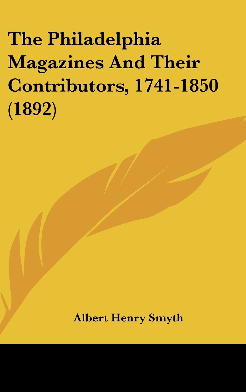 The Philadelphia Magazines and Their Contributors, 1741-1850 Contemporary literature