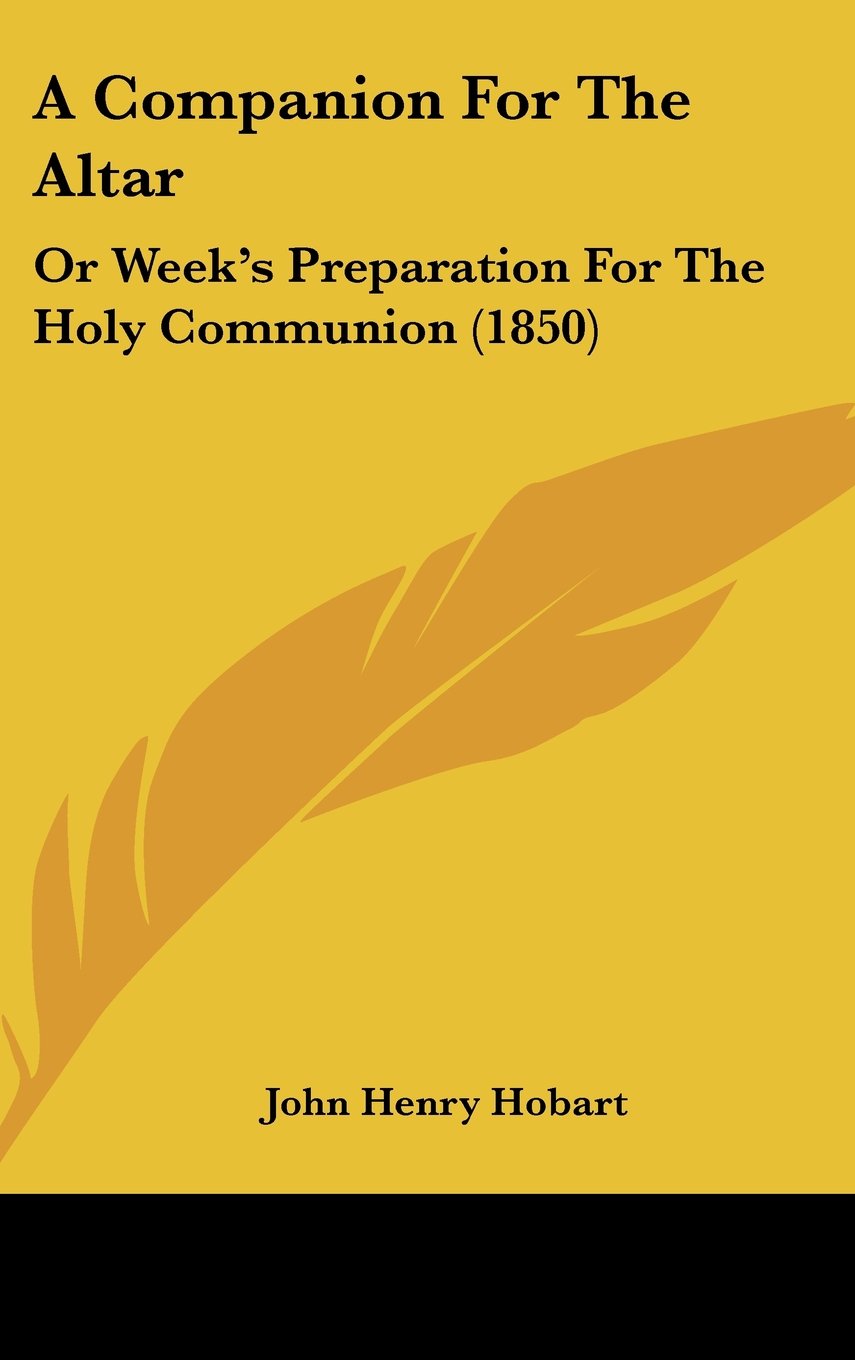 A Companion for the Altar: Or Week's Preparation for the Holy Communion: Or Week's Preparation For The Holy Communion (1850) Law