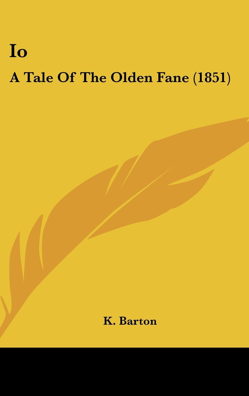 Io: A Tale of the Olden Fane: A Tale Of The Olden Fane (1851) Contemporary literature