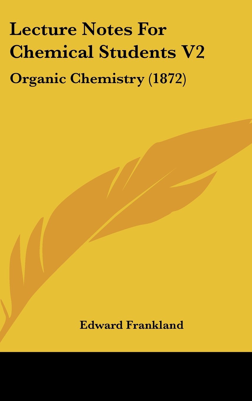 Lecture Notes for Chemical Students: Organic Chemistry: Organic Chemistry (1872) Medicine