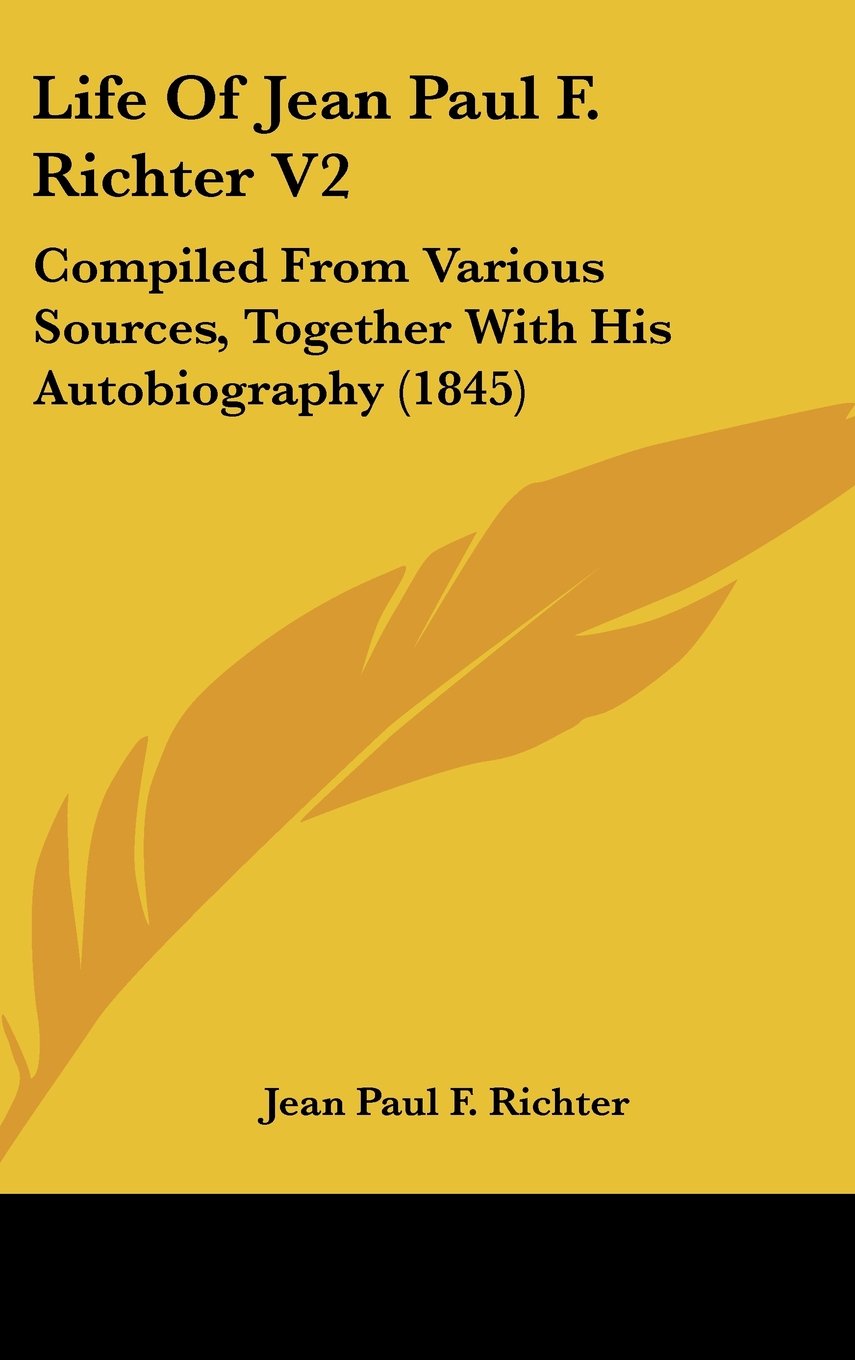 Life of Jean Paul F. Richter: Compiled from Various Sources, Together With His Autobiography: Compiled From Various Sources, Together With His Autobiography (1845) Law