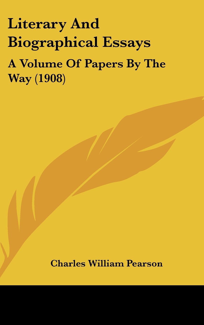 Literary and Biographical Essays: A Volume of Papers by the Way Contemporary literature